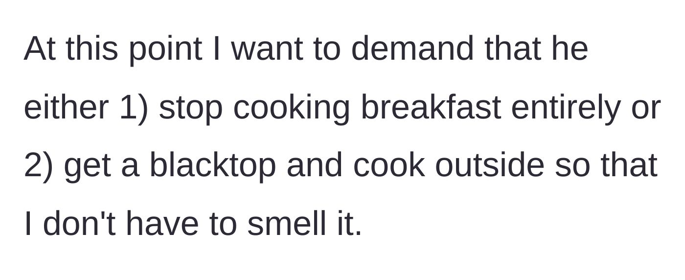 Story part 5 - Wife considers demanding he stop cooking inside or cook outside.
