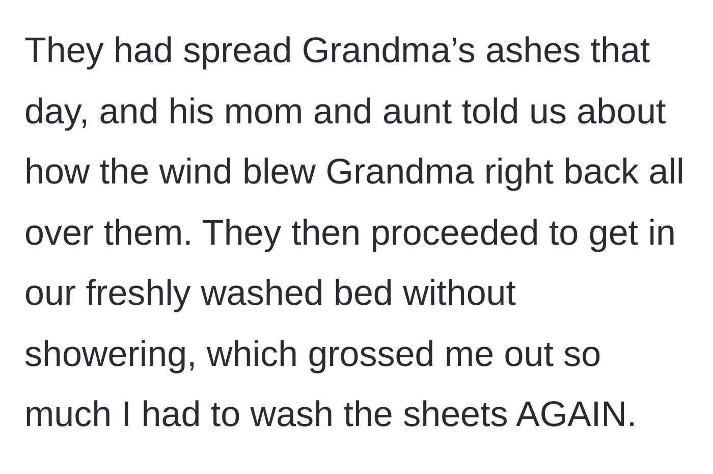 Story part 3 - The mother and aunt got into the main character's clean bed without showering after being covered in the grandmother's blown-back ashes.