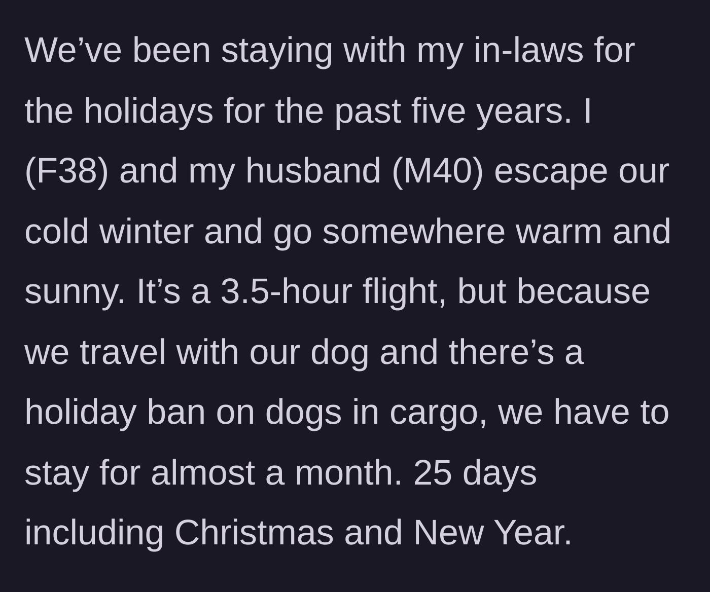 Story part 1 - Explaining the five-year tradition of spending 25 days at the in-laws' warm home due to a dog travel ban.