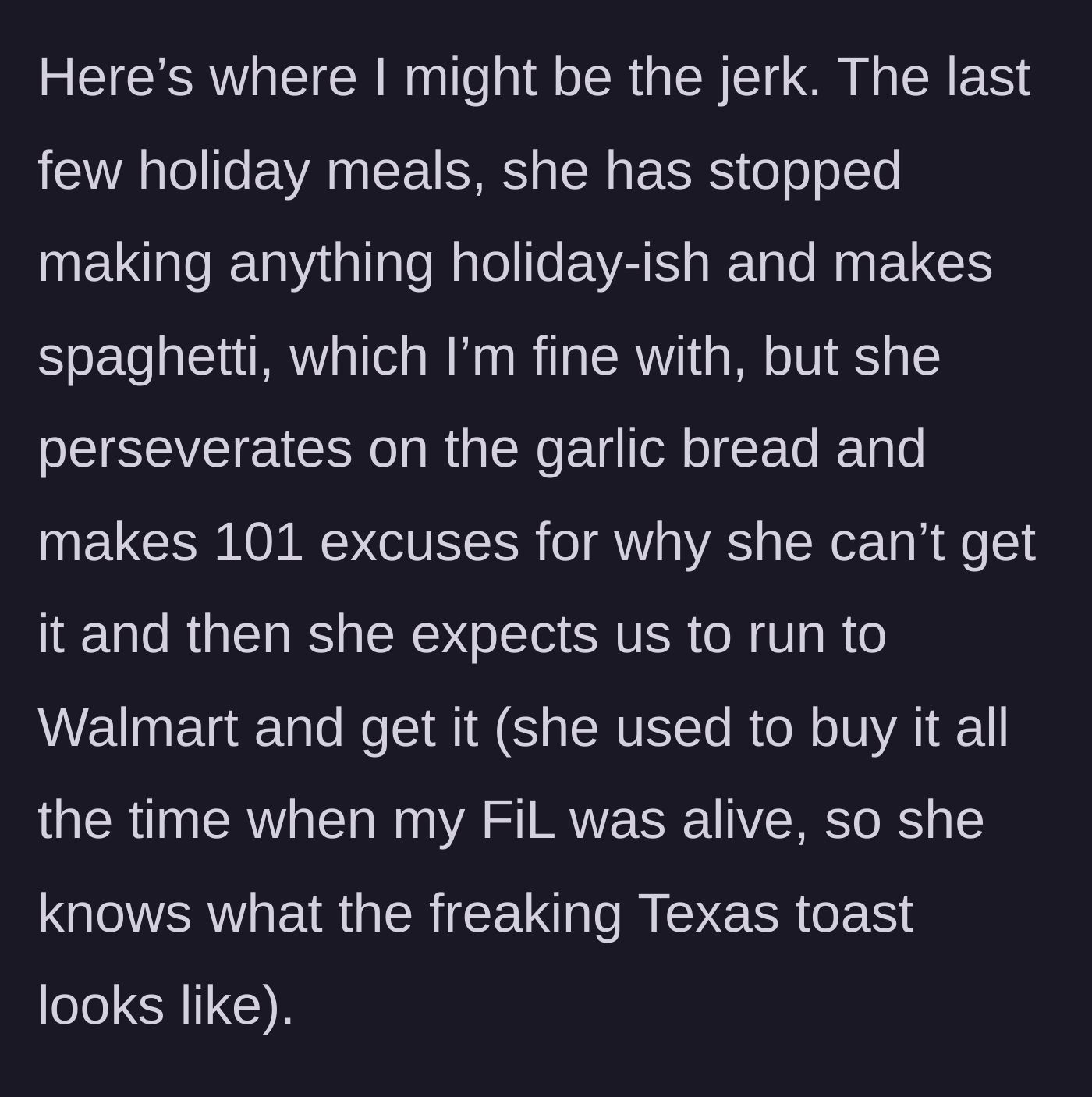 Story part 5 - MIL's refusal to buy her own Texas toast for holiday spaghetti.