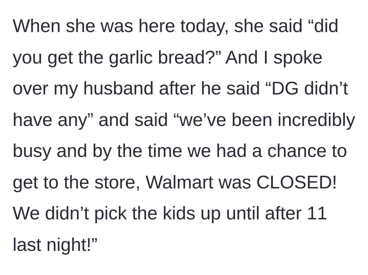 Story part 6 - The glorious moment the wife snaps about Walmart being closed.