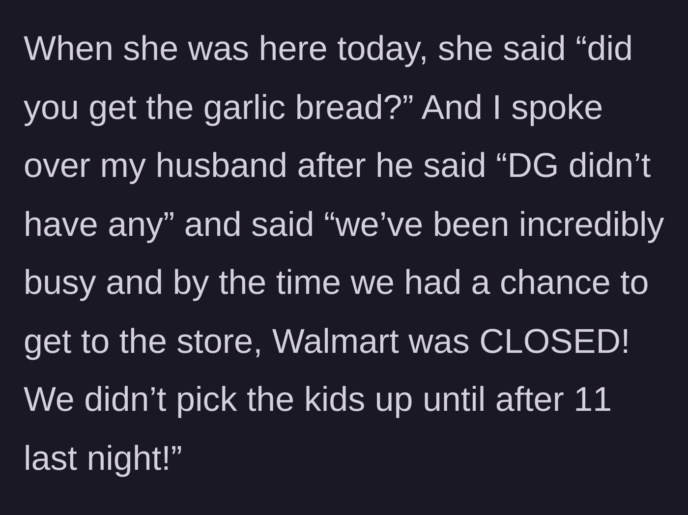 Story part 6 - The glorious moment the wife snaps about Walmart being closed.