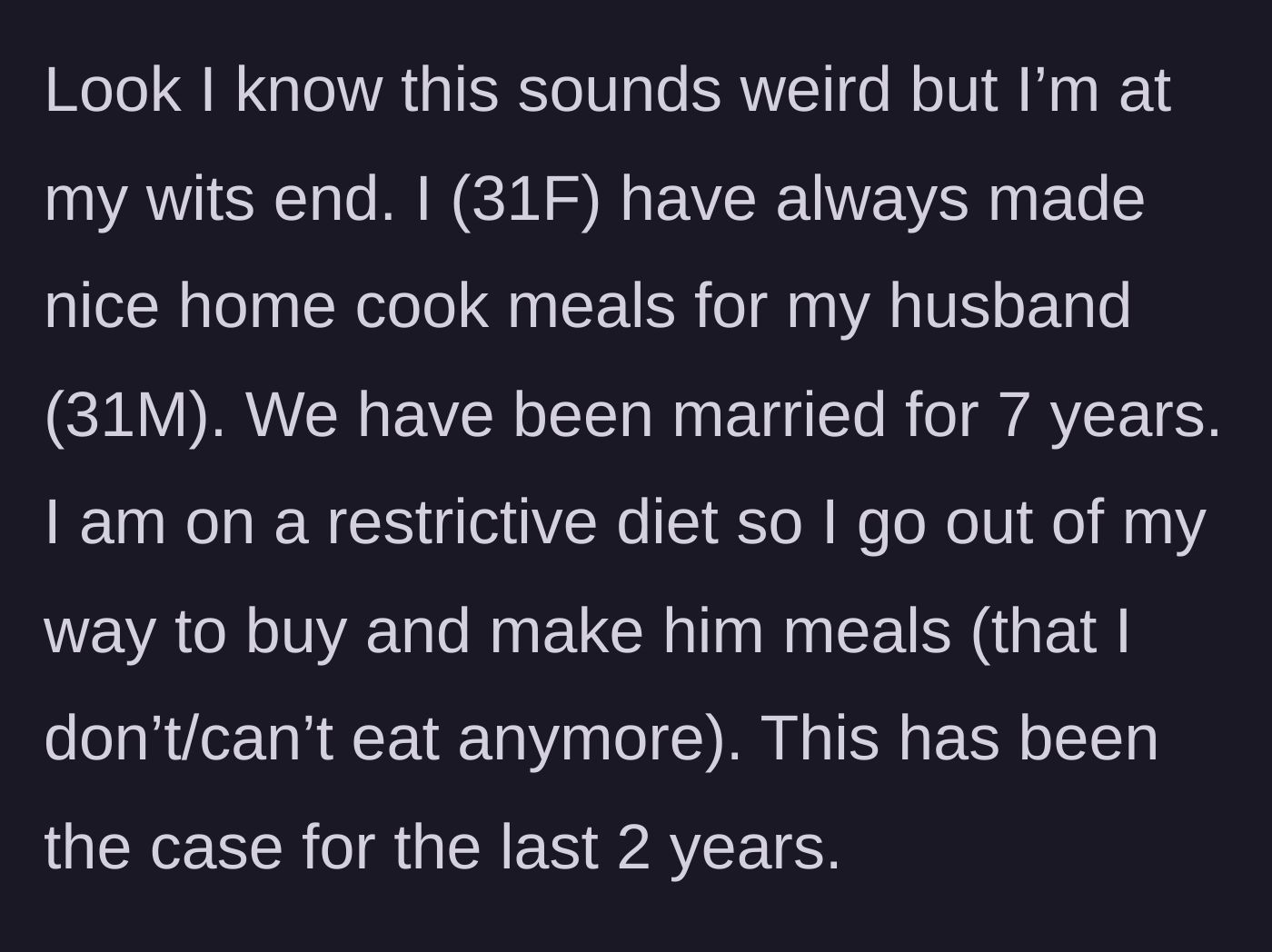 Story part 1 - Wife explains cooking separate meals for her husband for two years despite her own restrictive diet.