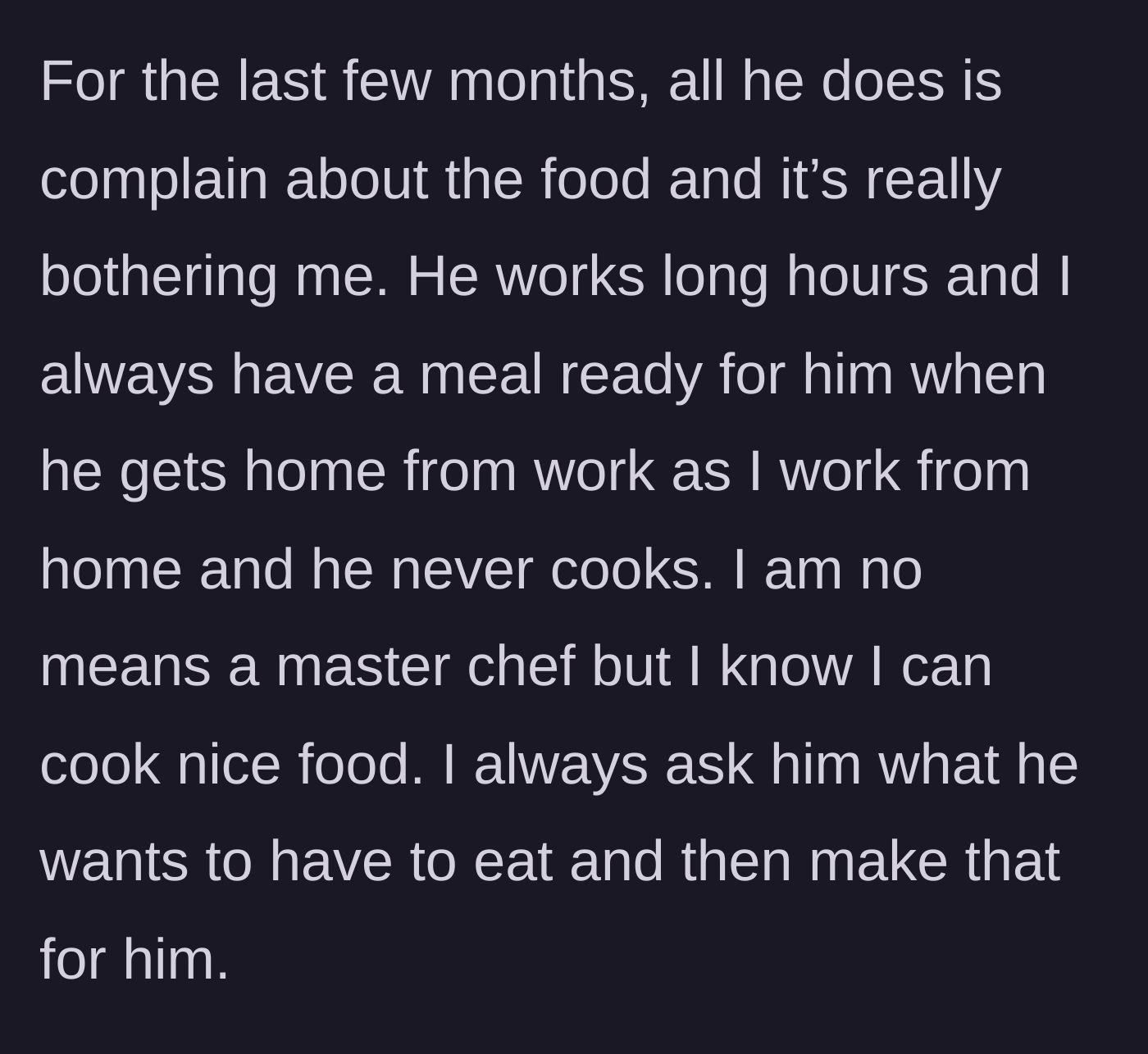 Story part 2 - Wife describes working from home, making dinner to order daily, and the husband complaining for months.