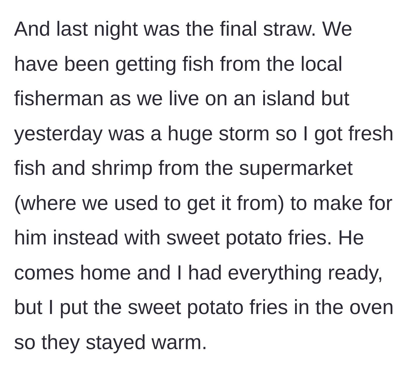Story part 4 - The final straw: buying supermarket fish during a storm and baking fries to keep them warm.