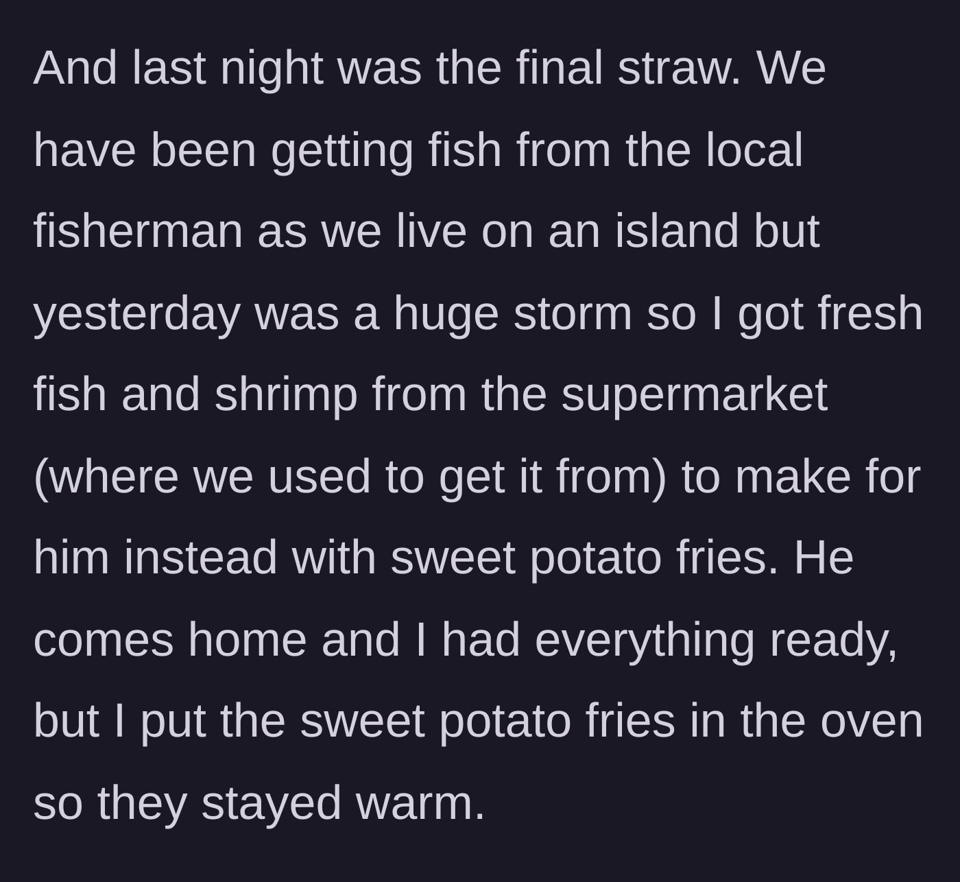 Story part 4 - The final straw: buying supermarket fish during a storm and baking fries to keep them warm.