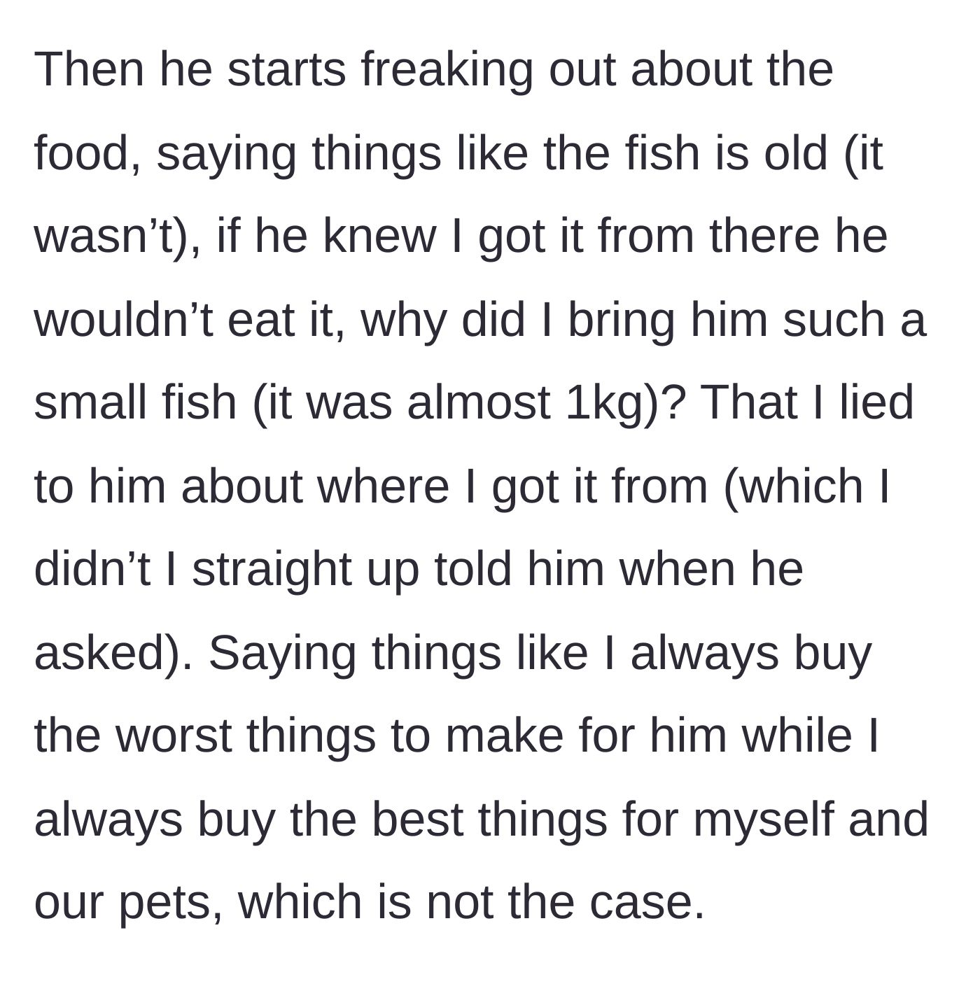 Story part 6 - Husband throws a major tantrum about the fish being from the supermarket, accusing her of lying and mistreating him.