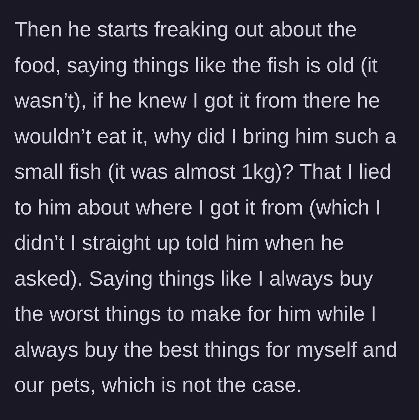 Story part 6 - Husband throws a major tantrum about the fish being from the supermarket, accusing her of lying and mistreating him.