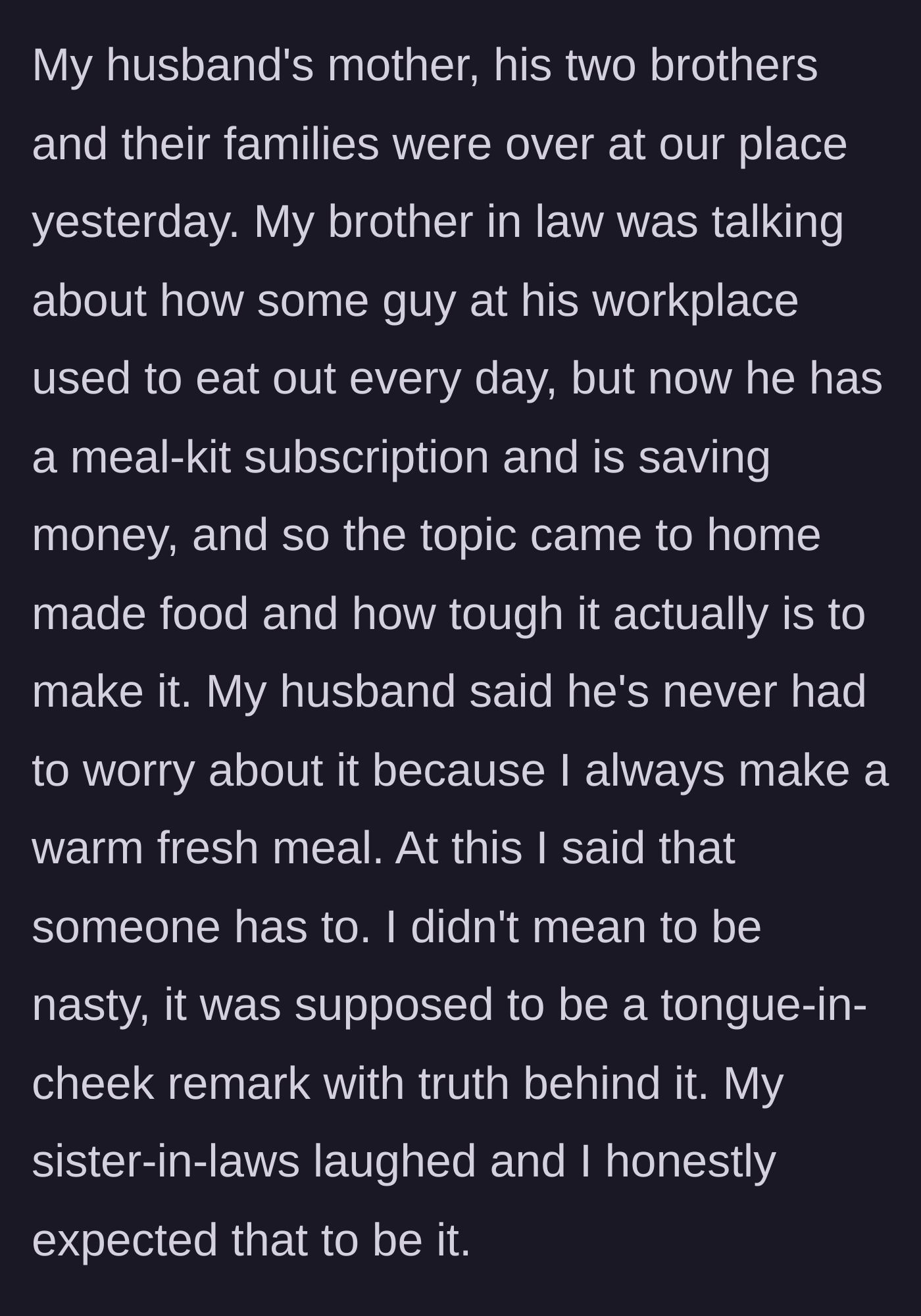 Story part 1 - A family gathering discussing home-cooked meals leads to the husband bragging and the wife delivering a sharp, truthful quip.