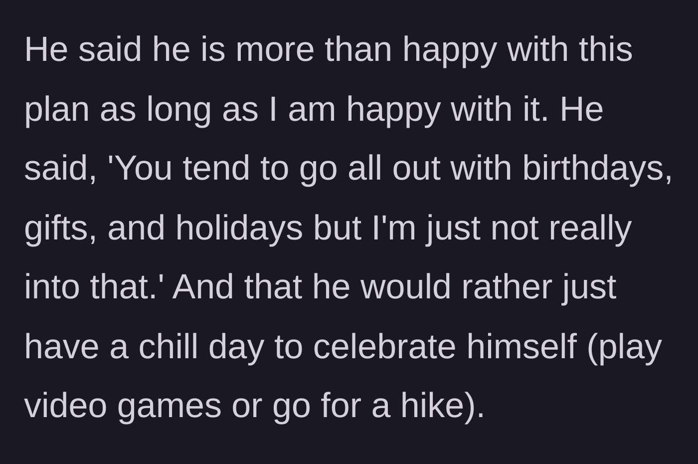 Story part 10 - The husband happily agrees, admitting he prefers very low-key, relaxed celebrations for himself.