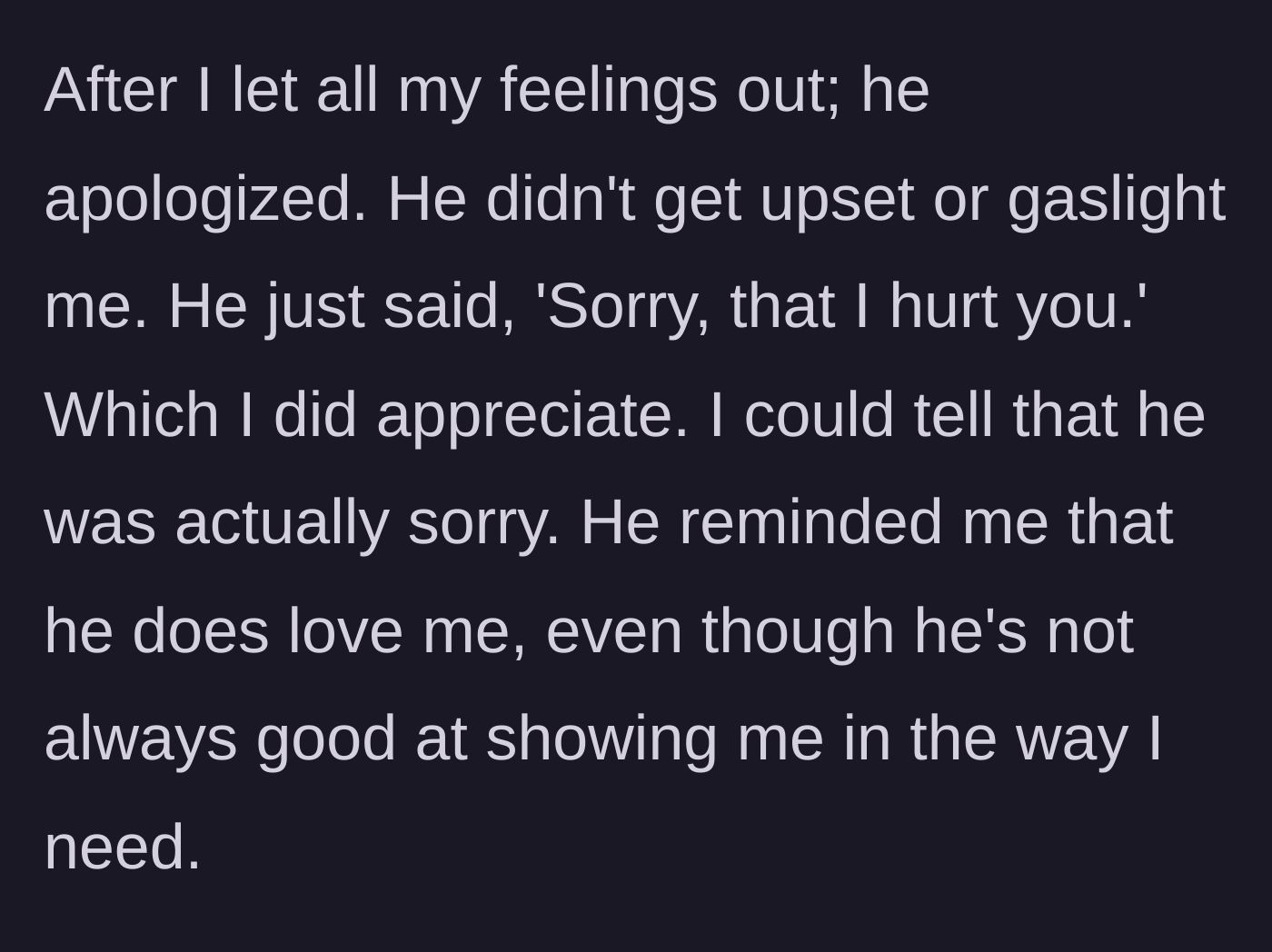 Story part 8 - The husband offers a genuine, tear-free apology without deflecting or gaslighting.
