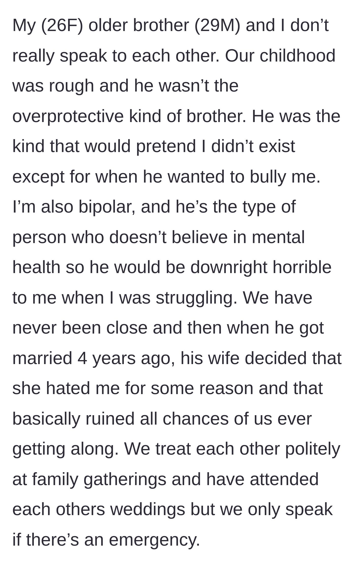 Story part 1 - The author describes a painful history of being bullied and ignored by her older brother, who mocked her bipolar diagnosis, followed by total estrangement after his wife took an unfounded dislike to her.