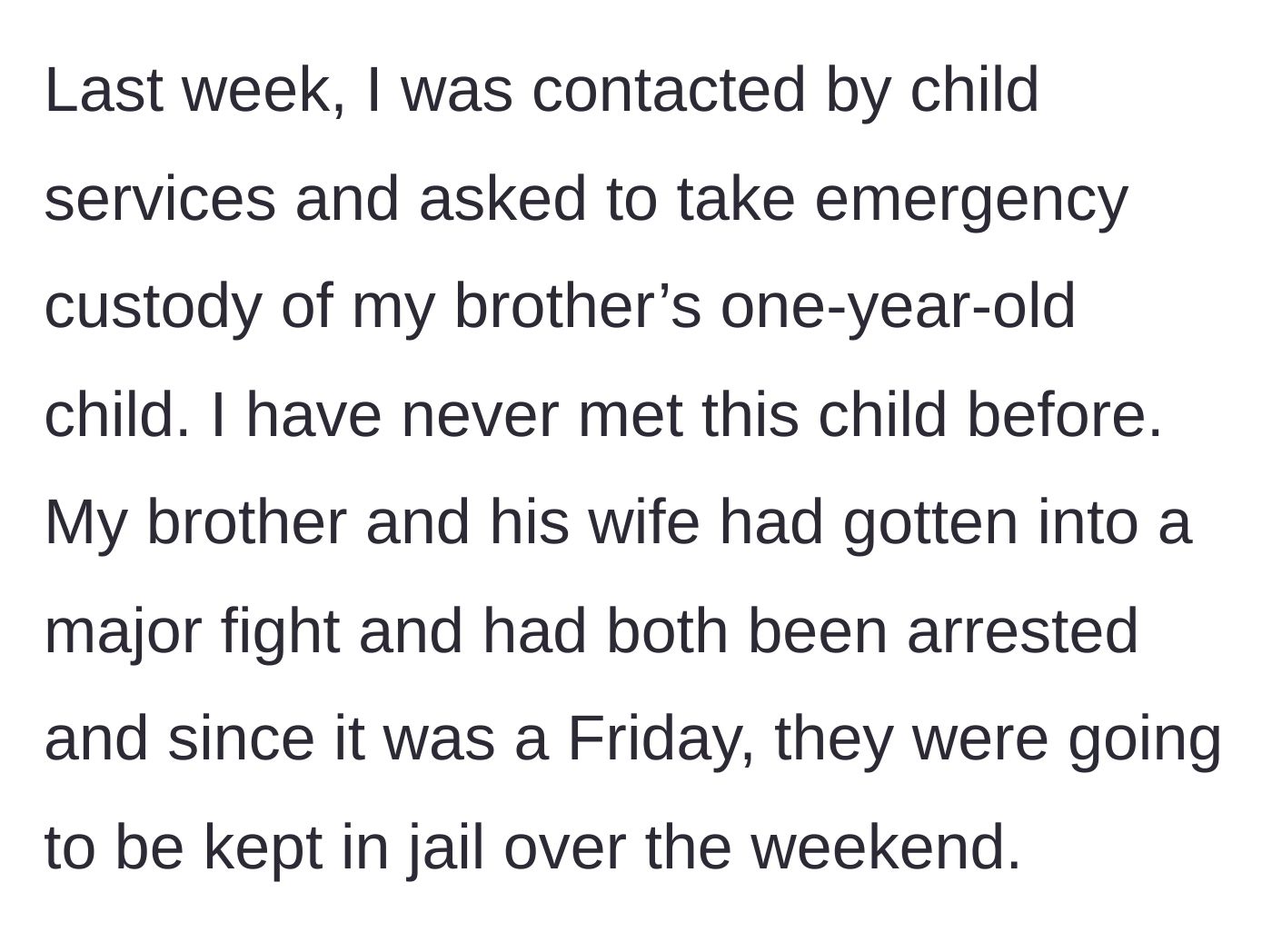 Story part 2 - Child protective services suddenly contacts her on a Friday to take emergency custody of her one-year-old nephew, whom she has never met, because both parents were arrested after a major fight.
