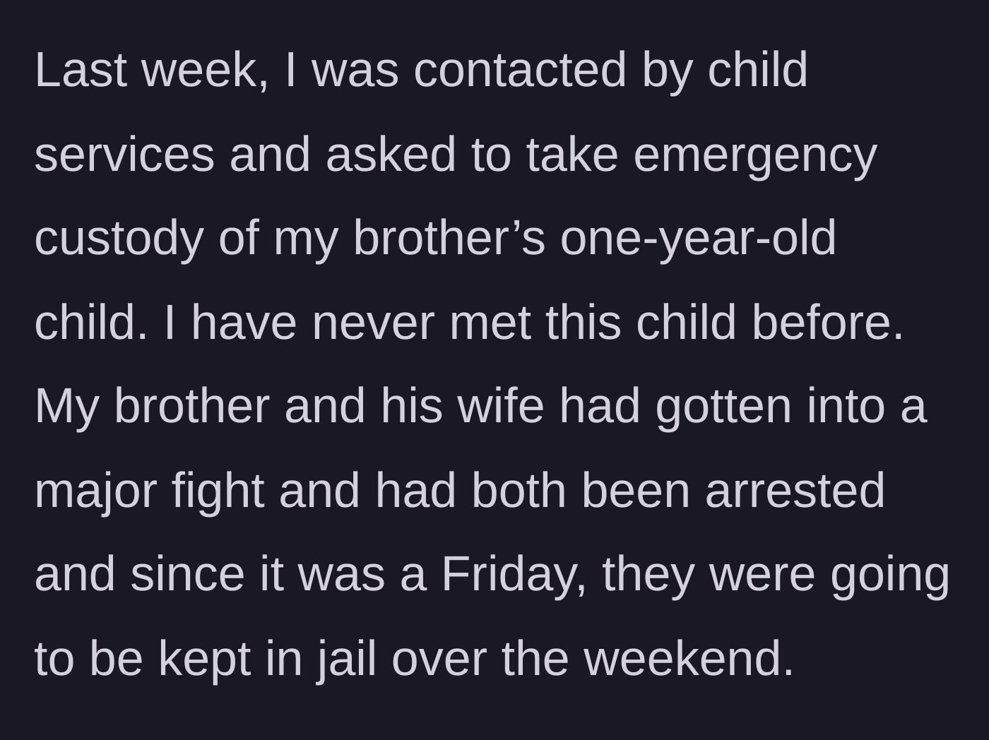 Story part 2 - Child protective services suddenly contacts her on a Friday to take emergency custody of her one-year-old nephew, whom she has never met, because both parents were arrested after a major fight.