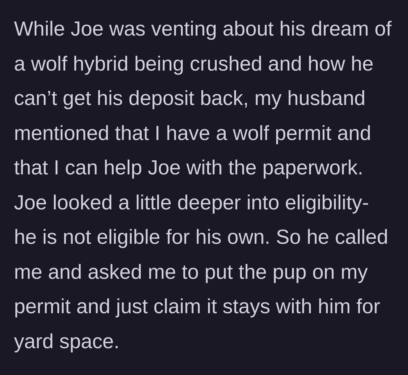 Story part 5 - The roommate asks the narrator to commit permit fraud so he can bypass the laws and keep the wolf puppy.