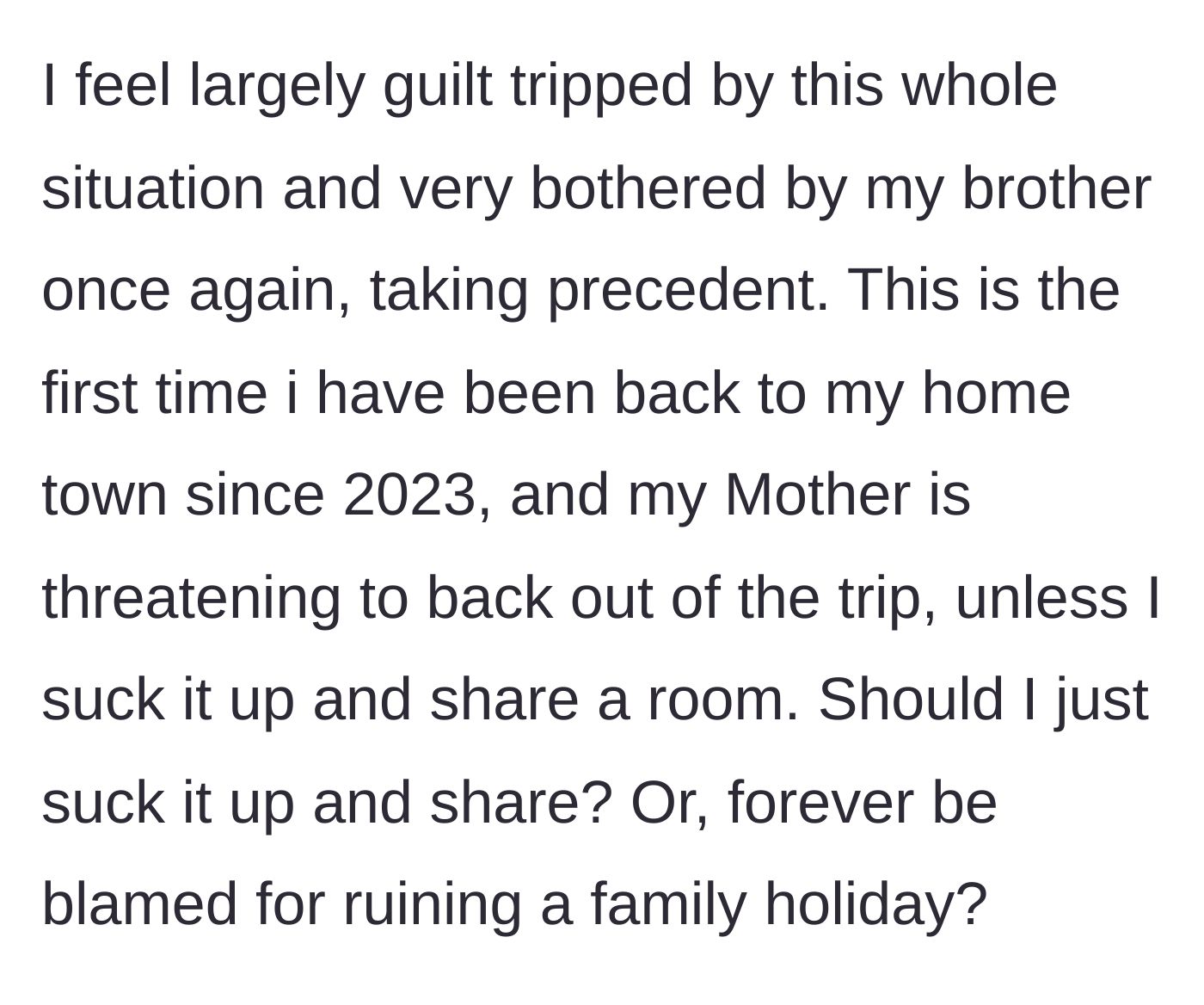 Story part 6 - The author expresses feeling guilt-tripped as her brother's needs take precedence again, and asks if she should just give in or risk ruining the holiday.