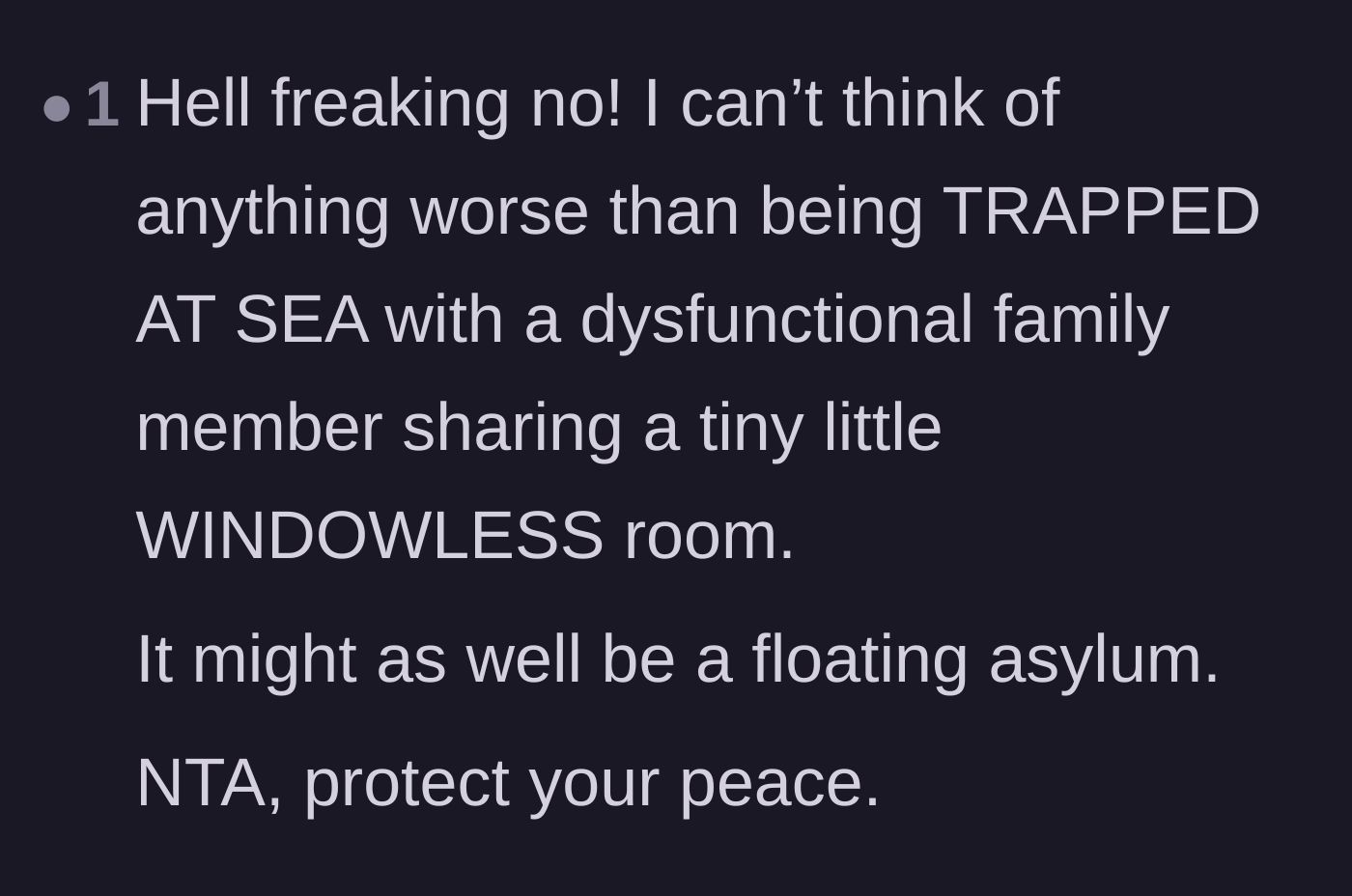 Comment thread 2 - A highly relatable reaction emphasizing the pure nightmare fuel of being trapped at sea in a windowless room with a dysfunctional family member.