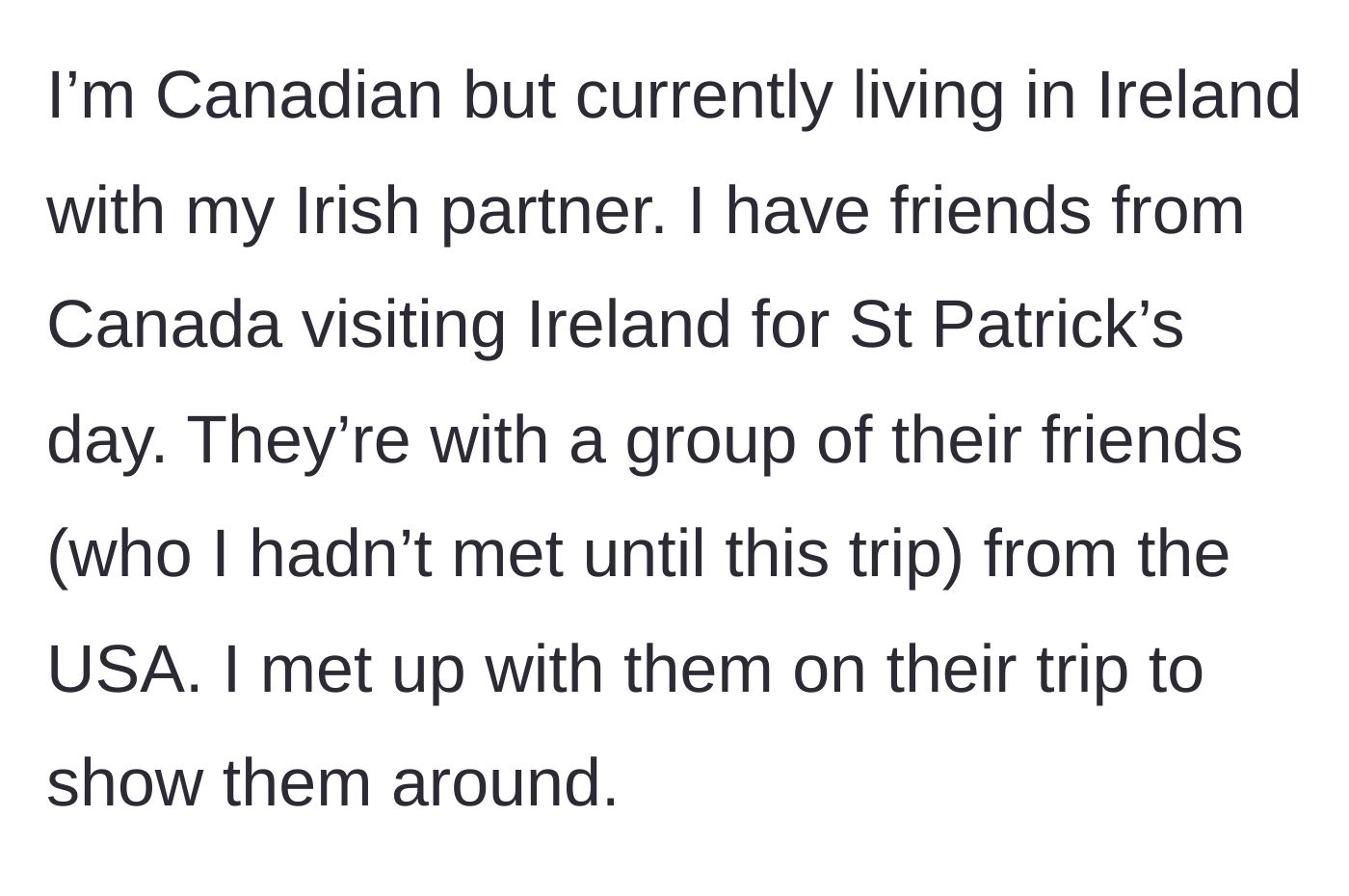 Story part 1 - An expat living in Ireland meets up with visiting Canadian friends and their American travel companions for St. Patrick's Day.