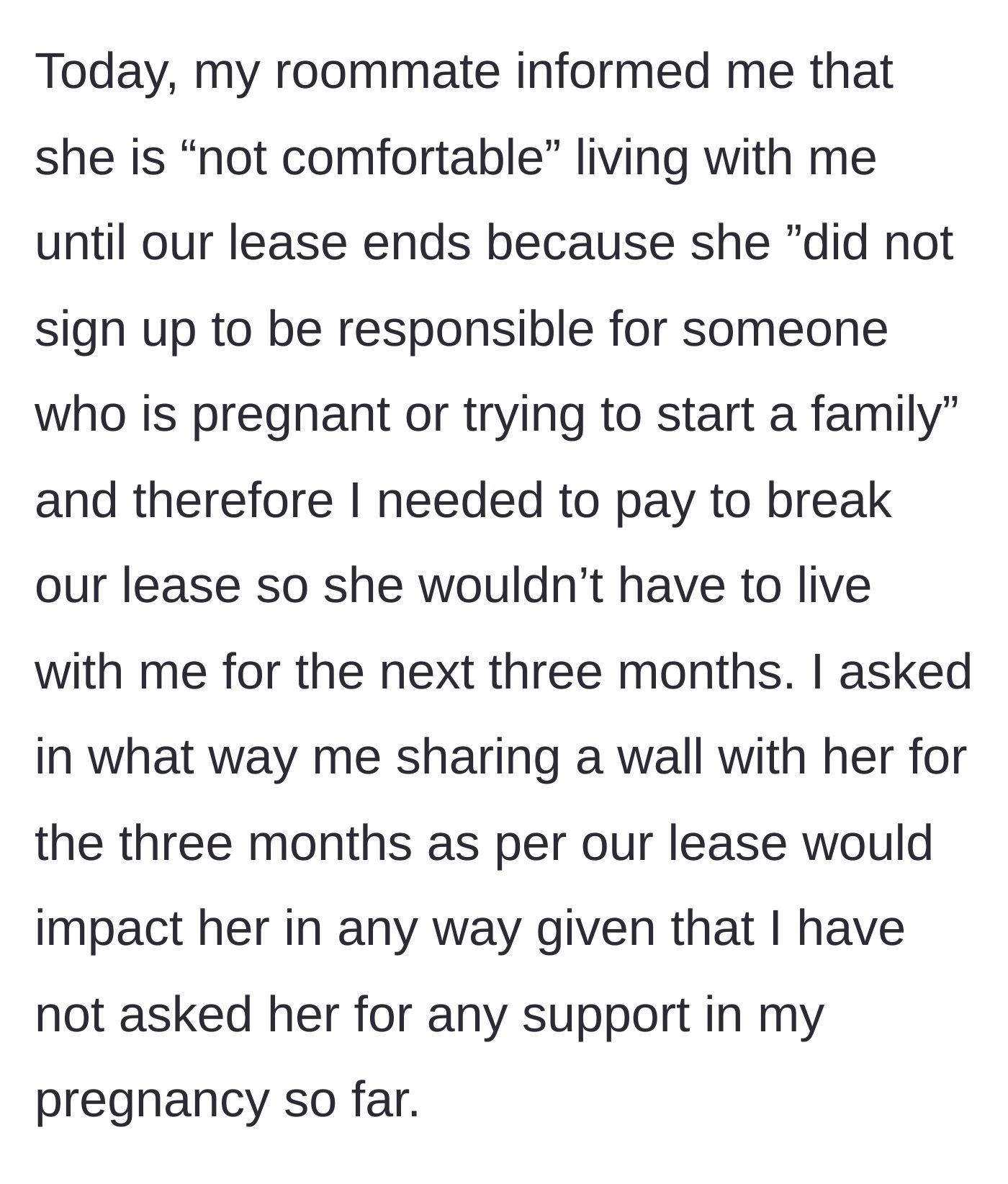 Story part 3 - The roommate demands the main character pay to break the lease early because she didn't 'sign up' for a pregnant roommate.
