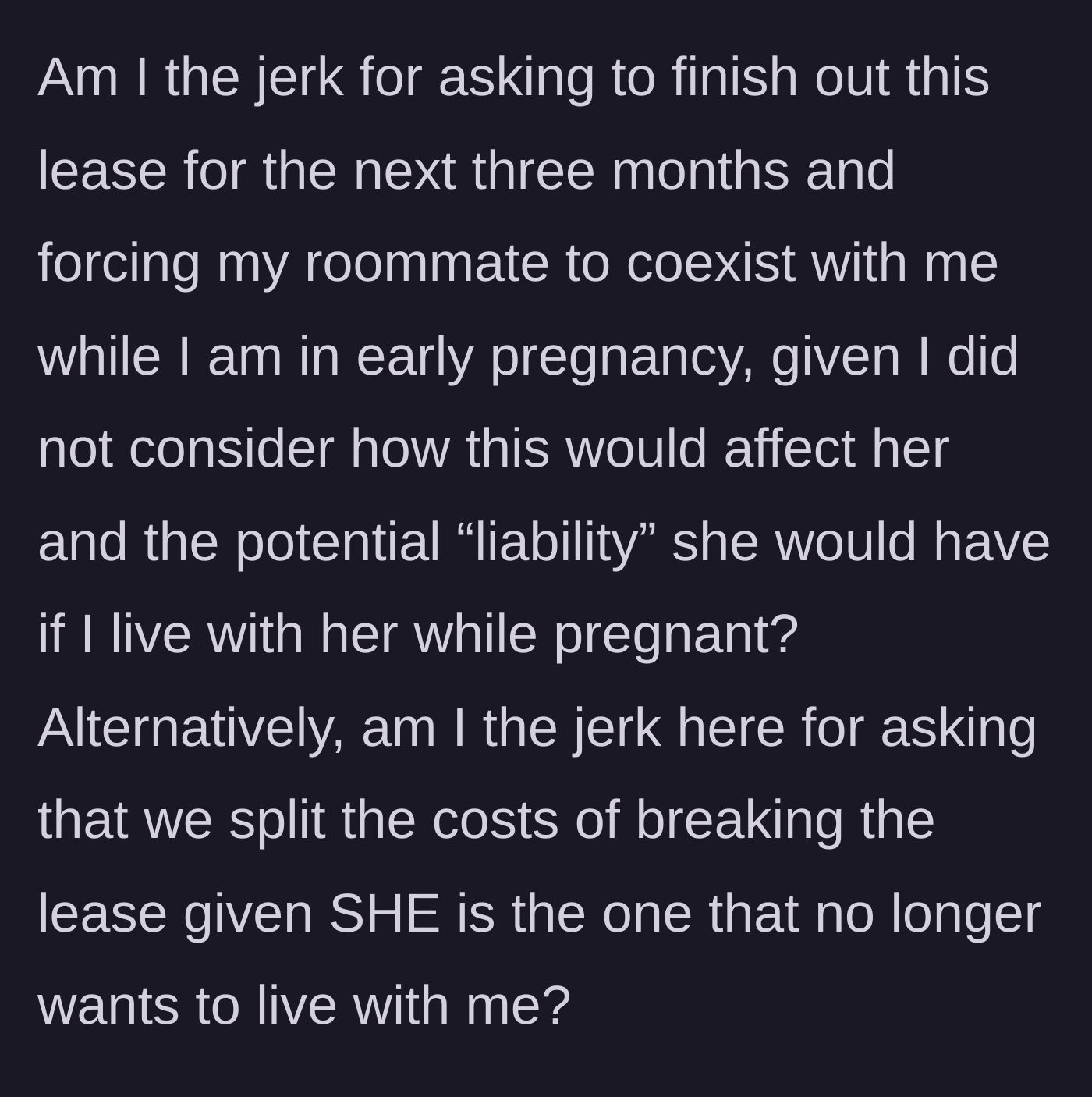 Story part 7 - The main character questions if she is wrong for wanting to finish the lease or for asking to split the break costs.