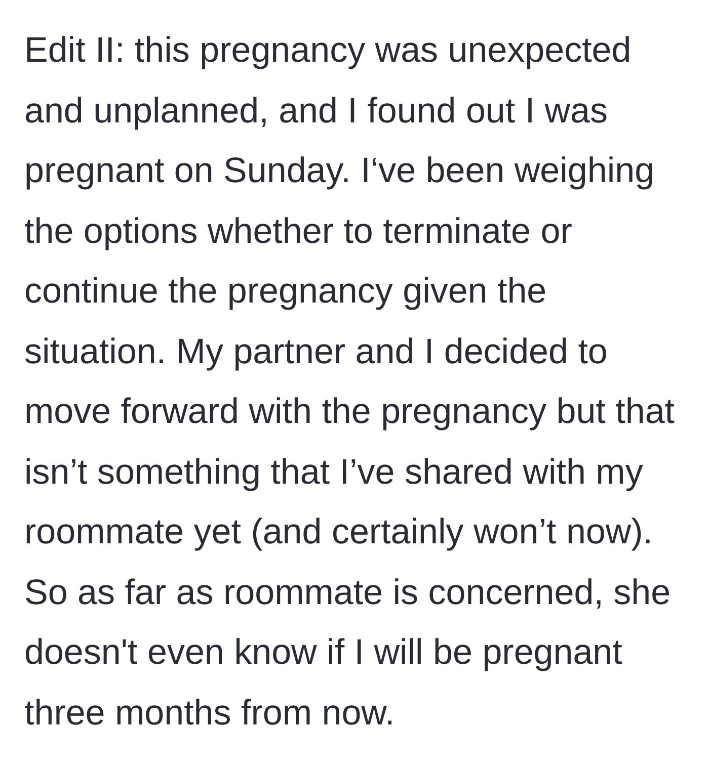 Story part 9 - The main character reveals the pregnancy was just discovered days ago and the roommate doesn't even know if she's keeping it yet.