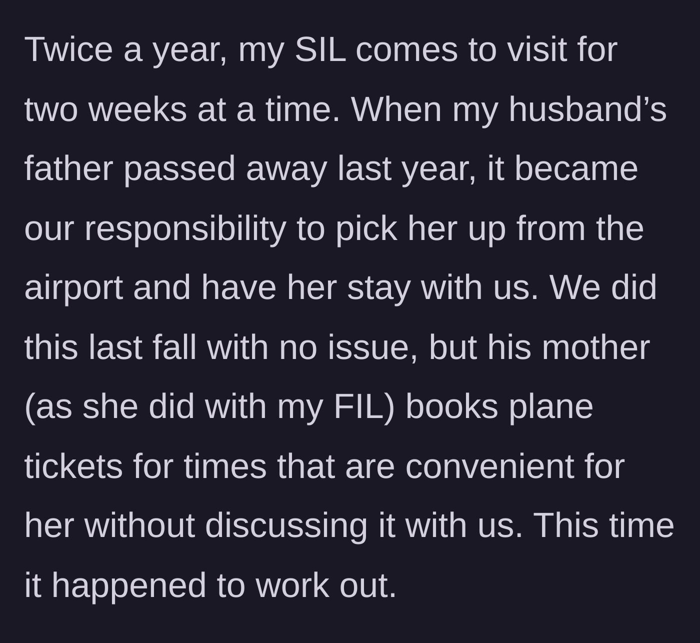 Story part 2 - Details on the sister-in-law's bi-annual visits and the mother-in-law's habit of booking flights without asking.
