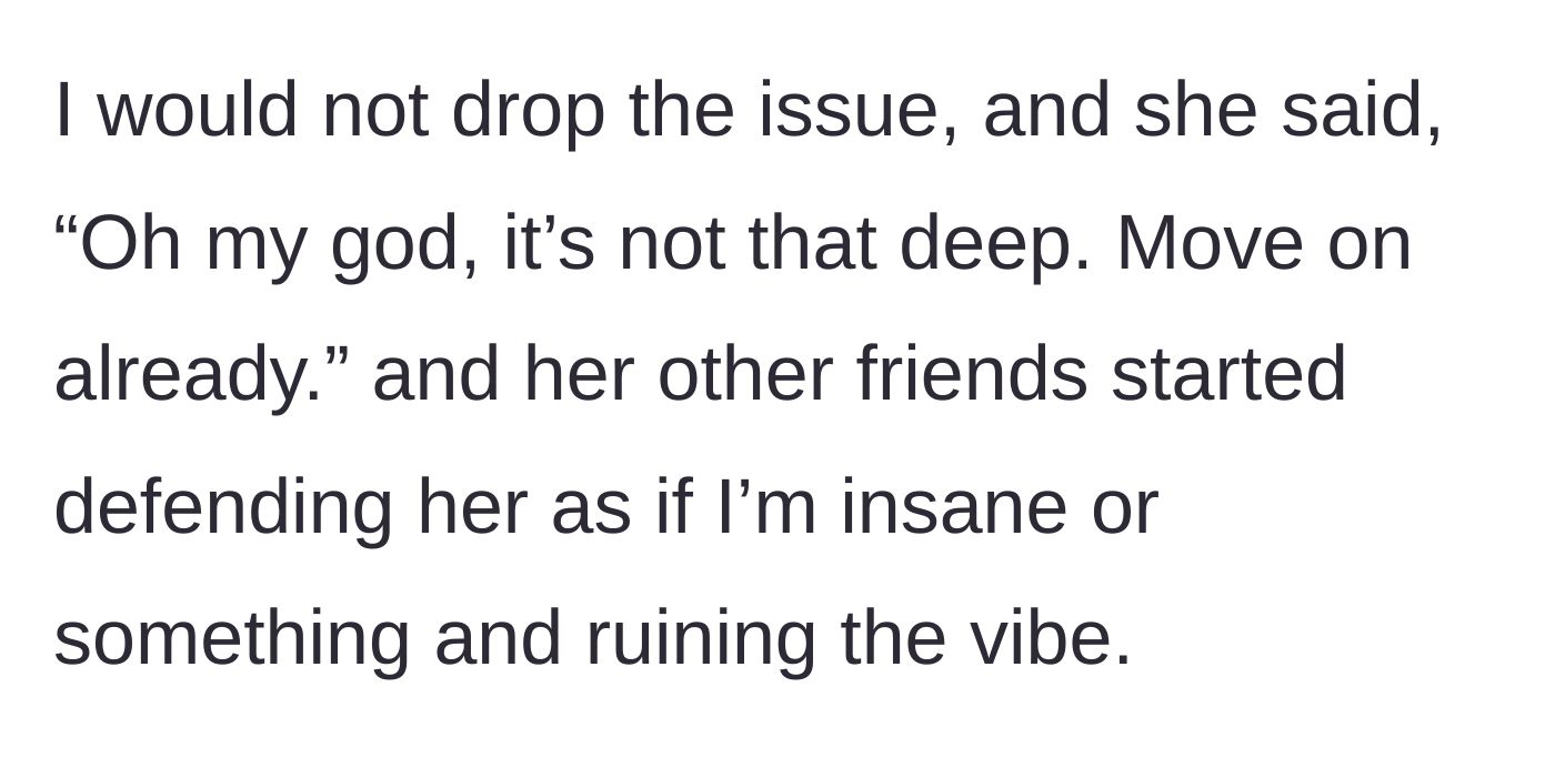 Story part 4 - The friend tells the main character to drop the issue, and the new friends take the villain's side for 'ruining the vibe.'