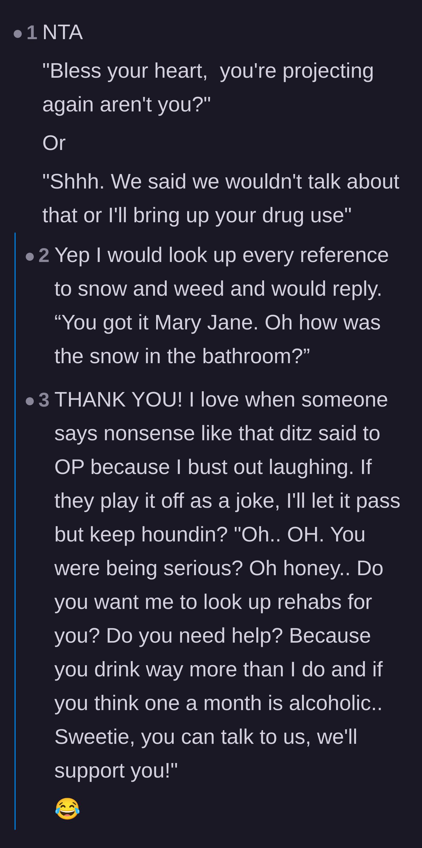 Comment thread 3 - Suggestions for sarcastic comebacks accusing the friend of projecting her own substance issues.
