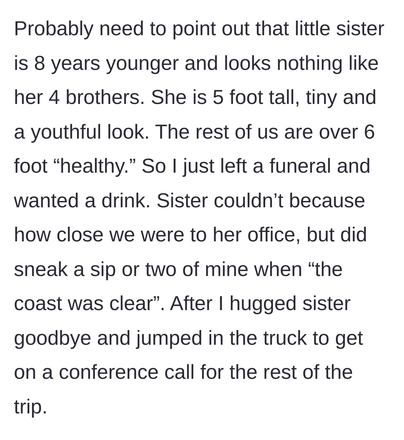 Story part 2 - Husband describing his sister's petite appearance and a quick shared drink before a goodbye hug.