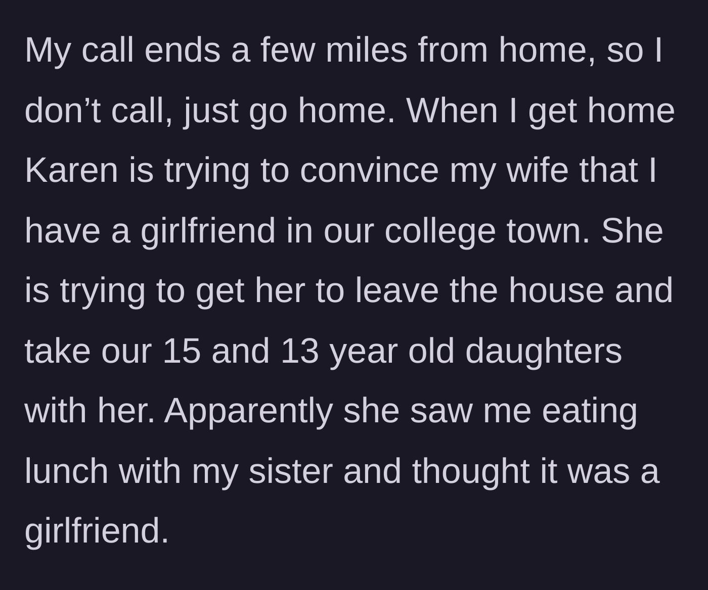 Story part 4 - Husband arriving home to find Karen demanding his wife pack up their teenage daughters and leave the house immediately.
