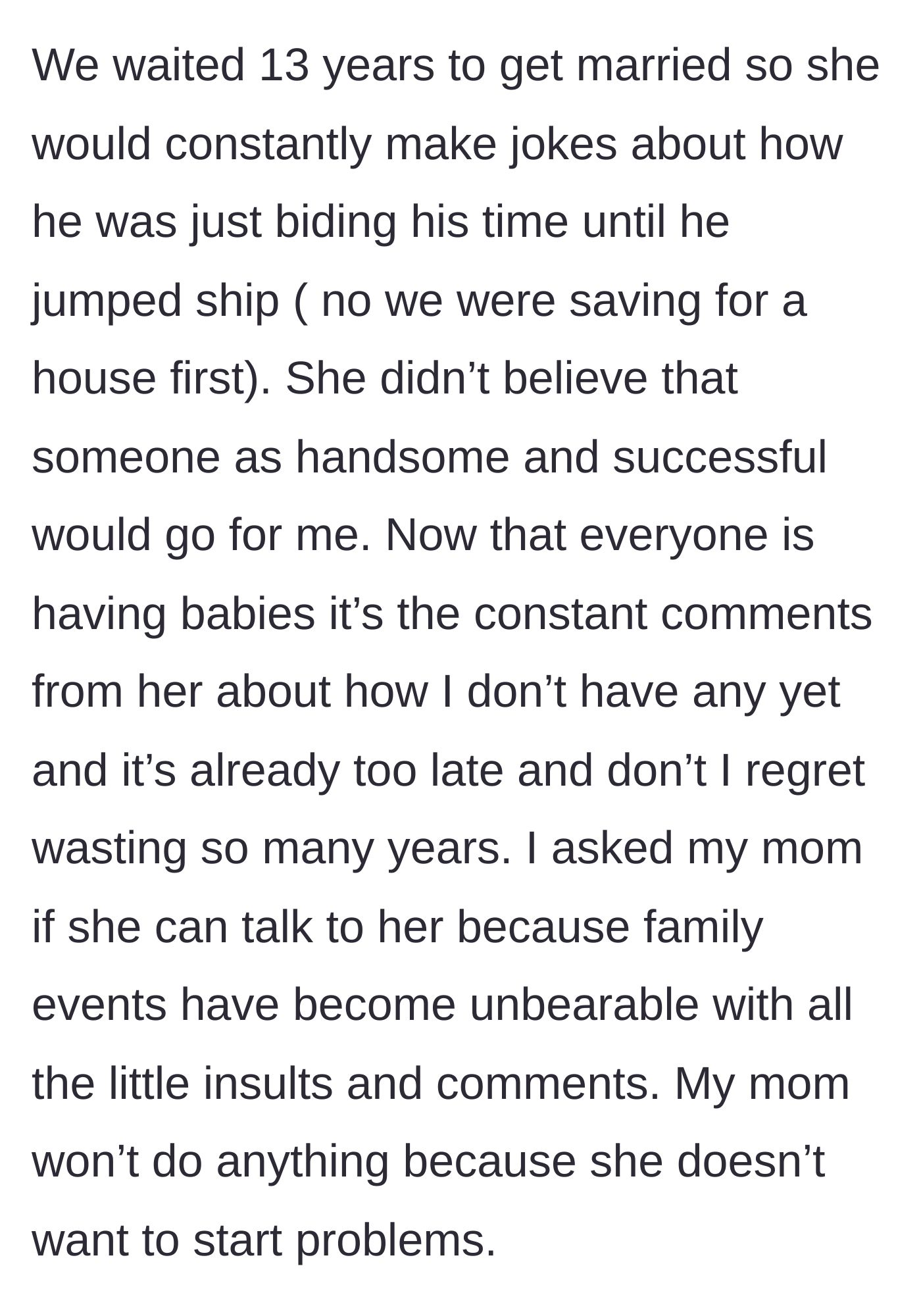 Story part 3 - The woman shares how her aunt mocked her 13-year engagement, insulted her worthiness of her handsome husband, shamed her for not having babies yet, and how her own mother refused to step in to keep the peace.