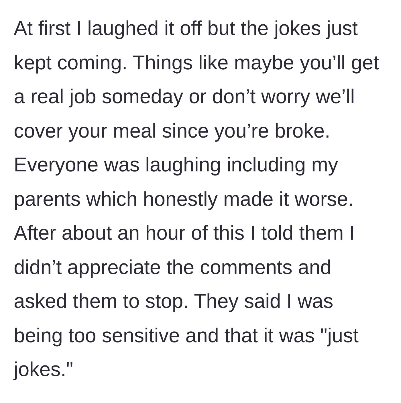 Story part 2 - The family continues mocking the author's finances for an hour while the parents laugh along, dismissing objections as oversensitivity.