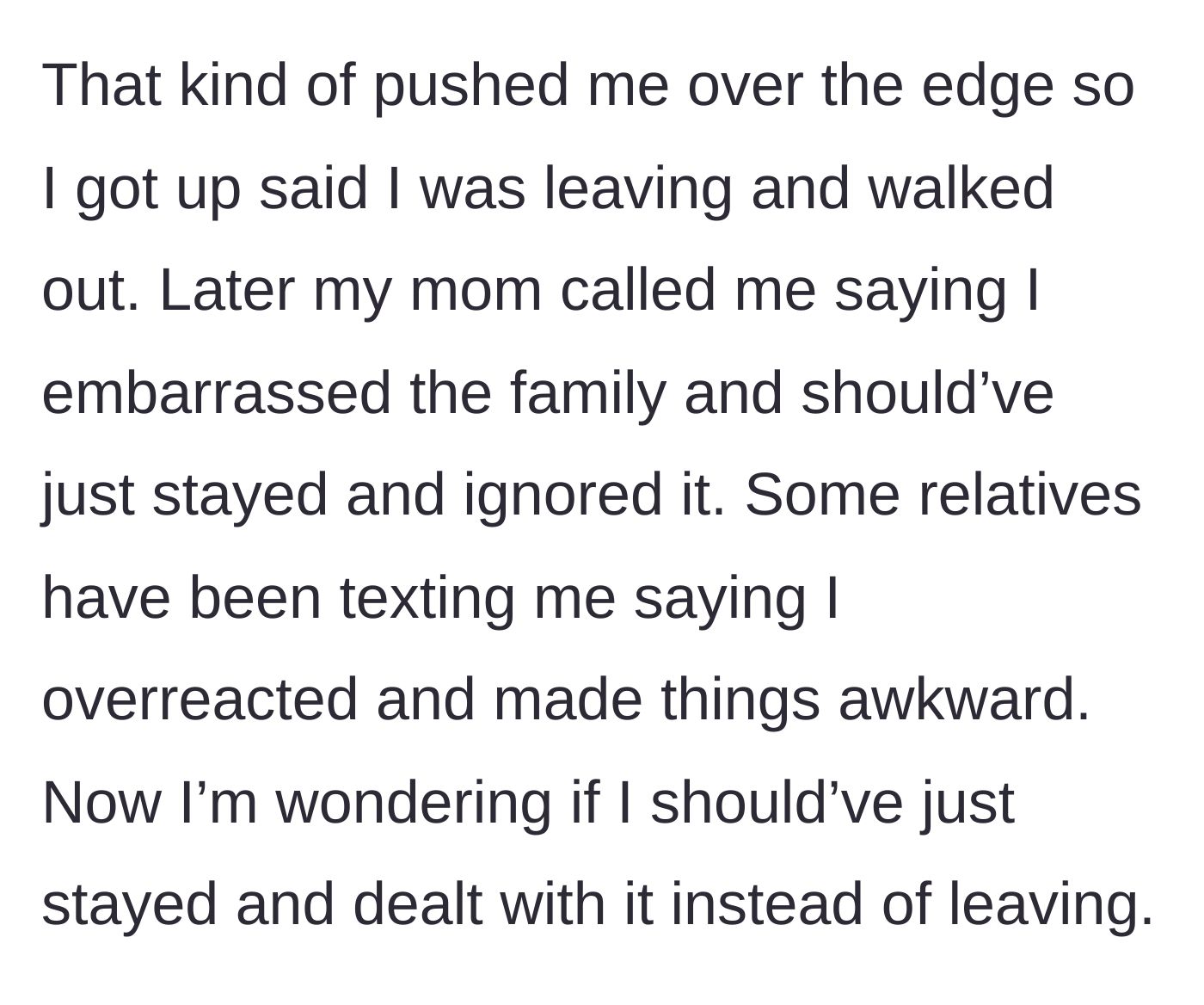 Story part 3 - The author walks out of the dinner, prompting angry calls from their mother and texts from relatives claiming they overreacted.