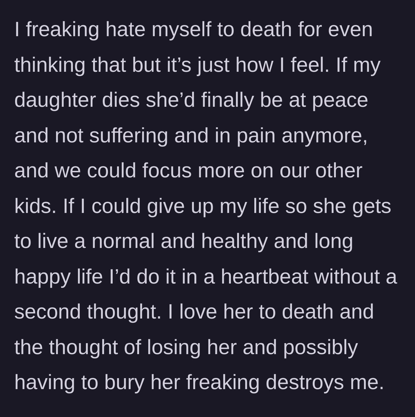 Story part 3 - The father confesses his overwhelming guilt for wishing his daughter would pass away so she can finally find peace and relieve the family.