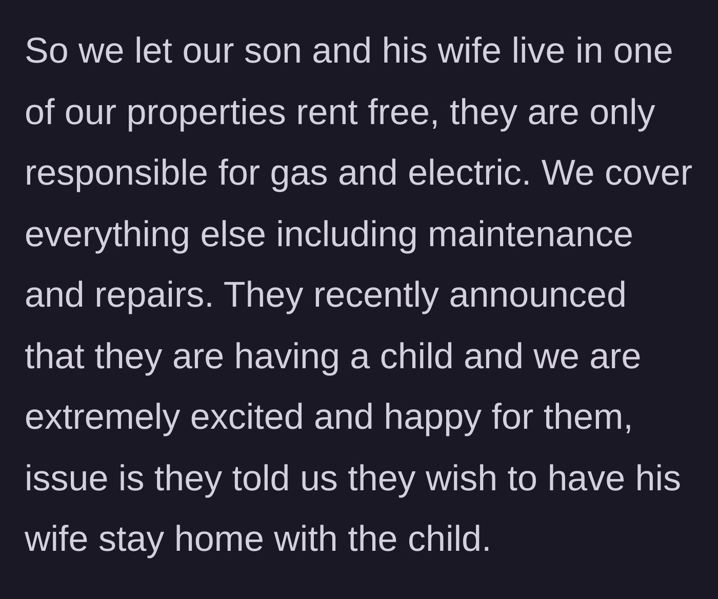 Story part 1 - Parents provide a rent-free house for their son and his wife to save money, but the couple drops a bombshell about the wife becoming a stay-at-home parent indefinitely.