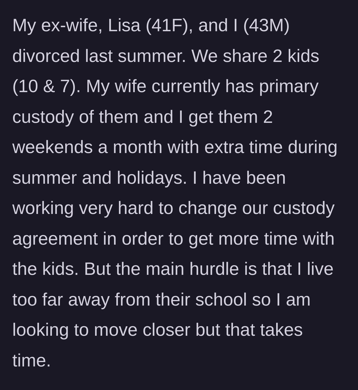 Story part 1 - A father explains his limited custody arrangement and his ongoing legal efforts to secure more time with his two young children.