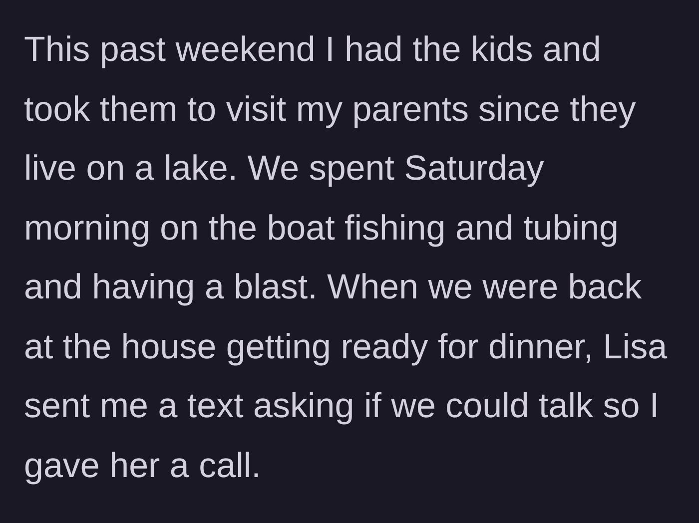 Story part 2 - The father and kids enjoy a fun Saturday on the lake until the ex-wife suddenly interrupts the peace with a text asking to talk.