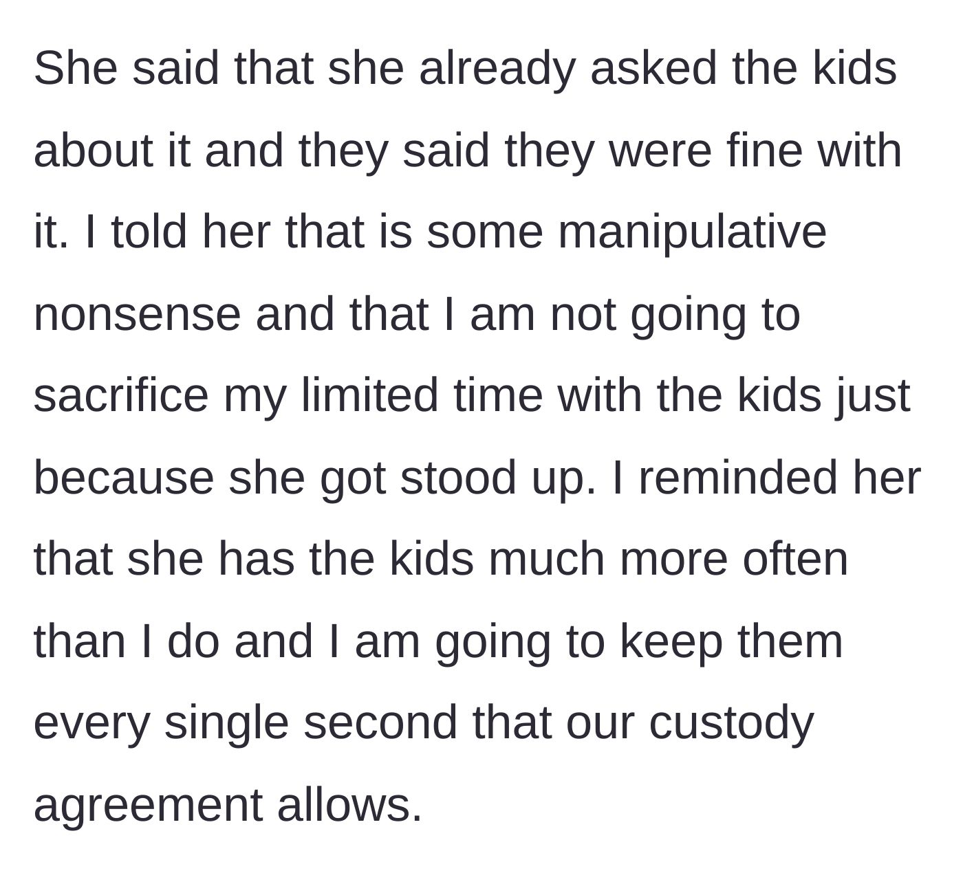 Story part 5 - The ex-wife reveals she already asked the children, but the father stands firm, calling out her manipulative tactic and refusing to yield.