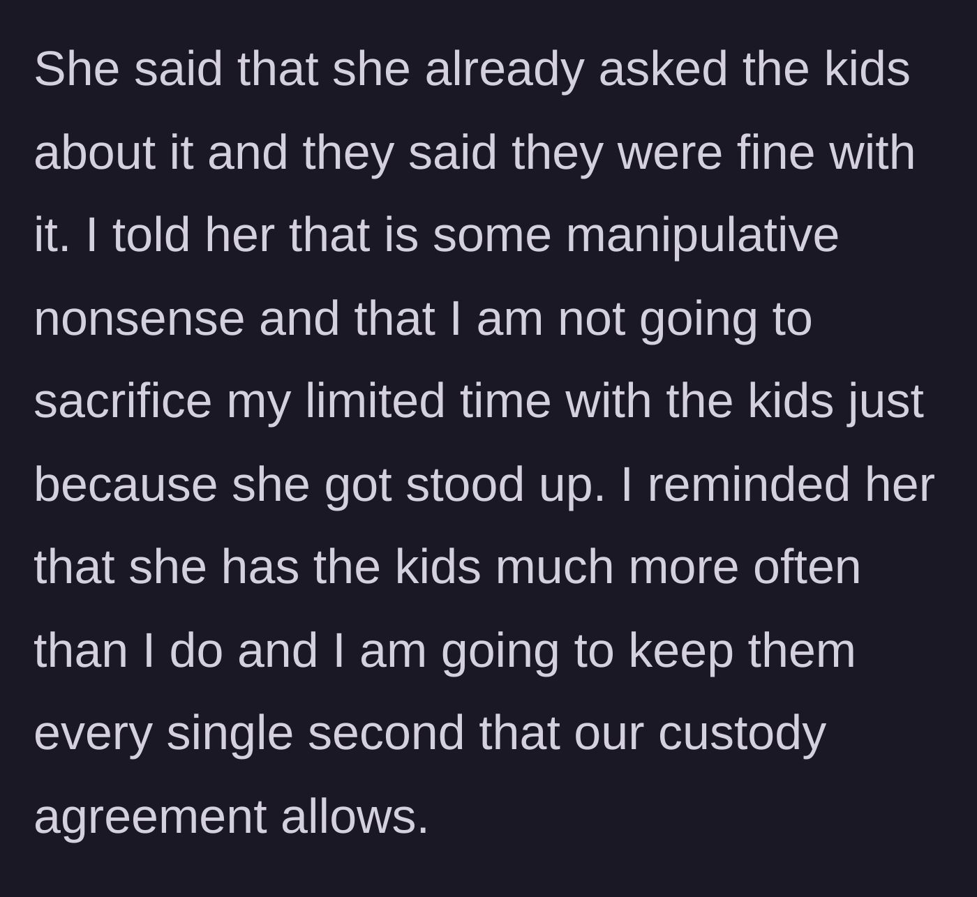 Story part 5 - The ex-wife reveals she already asked the children, but the father stands firm, calling out her manipulative tactic and refusing to yield.