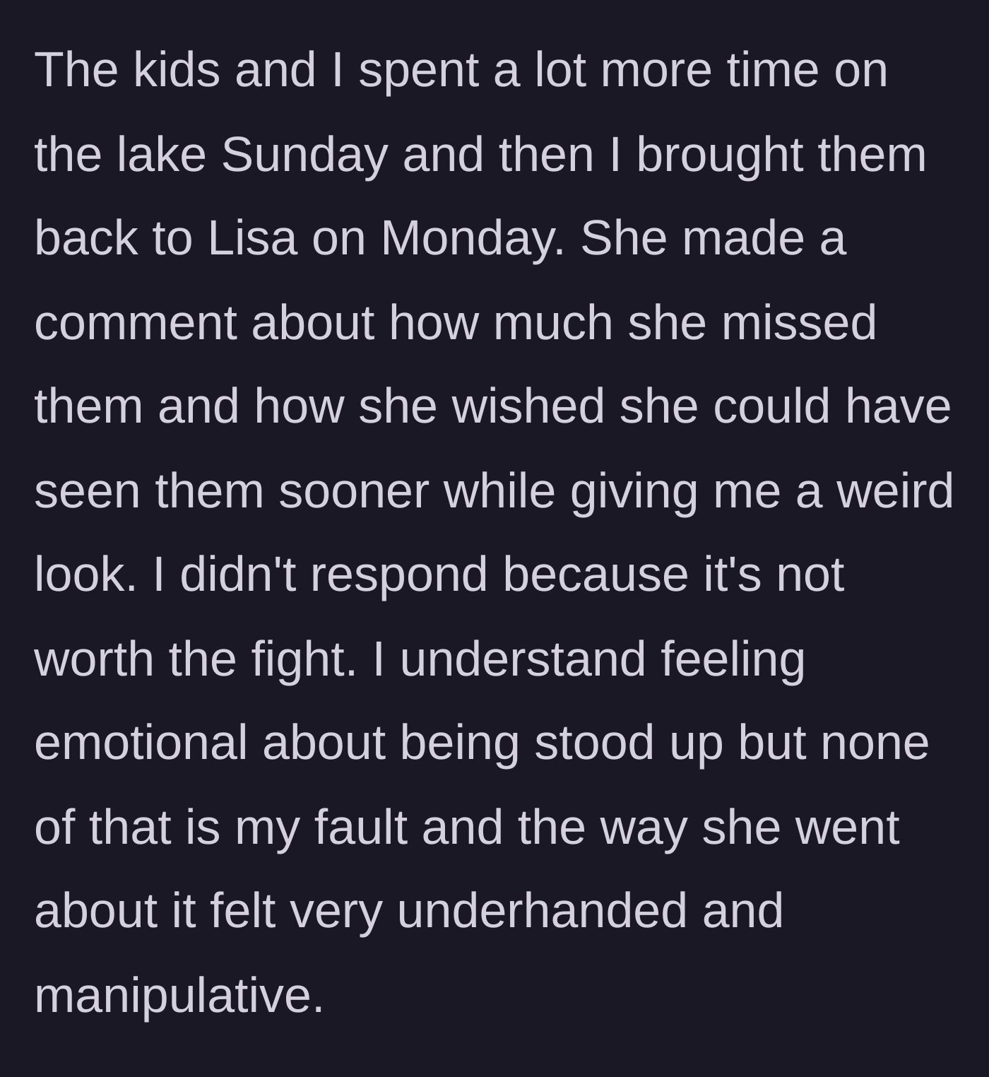 Story part 7 - The father returns the children on Monday, shrugging off a final passive-aggressive comment from his ex-wife about missing them.