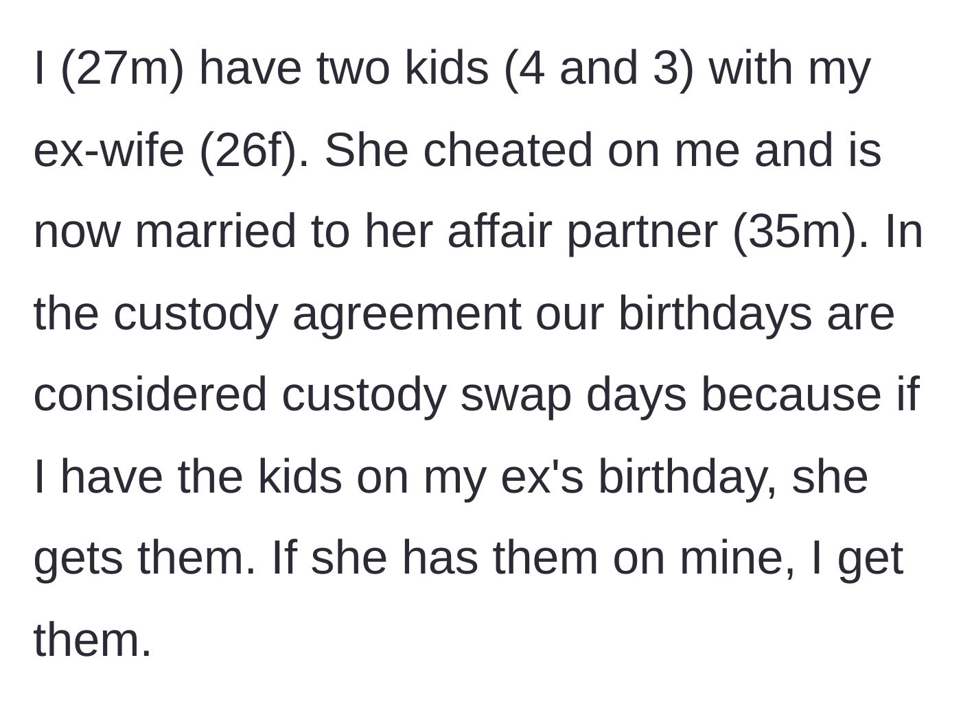 Story part 1 - Introduction of the young father, his cheating ex-wife, and the current legal birthday swap arrangement.