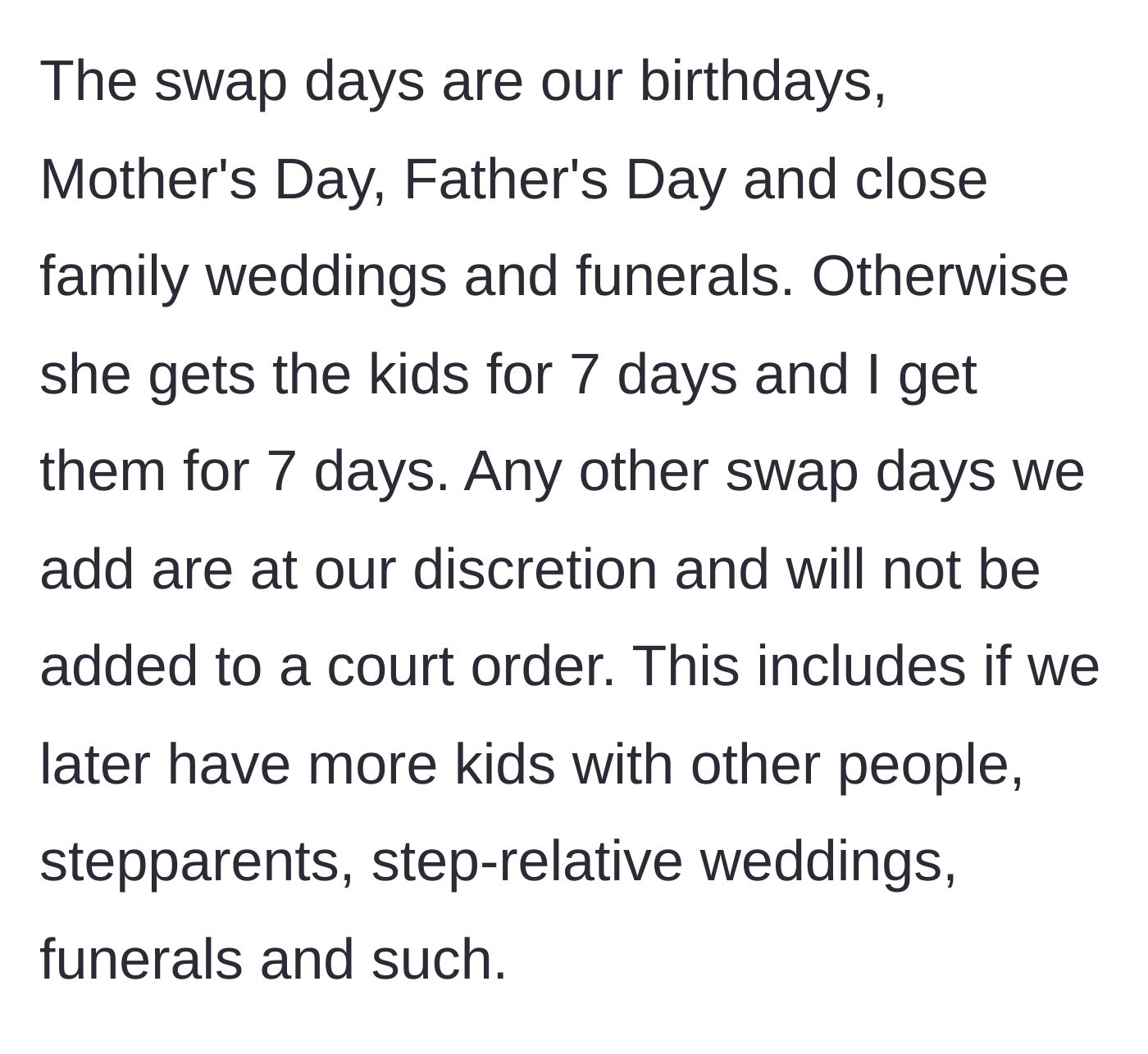 Story part 2 - Explanation of the current 50/50 custody schedule and the explicit rules against discretionary swap days.