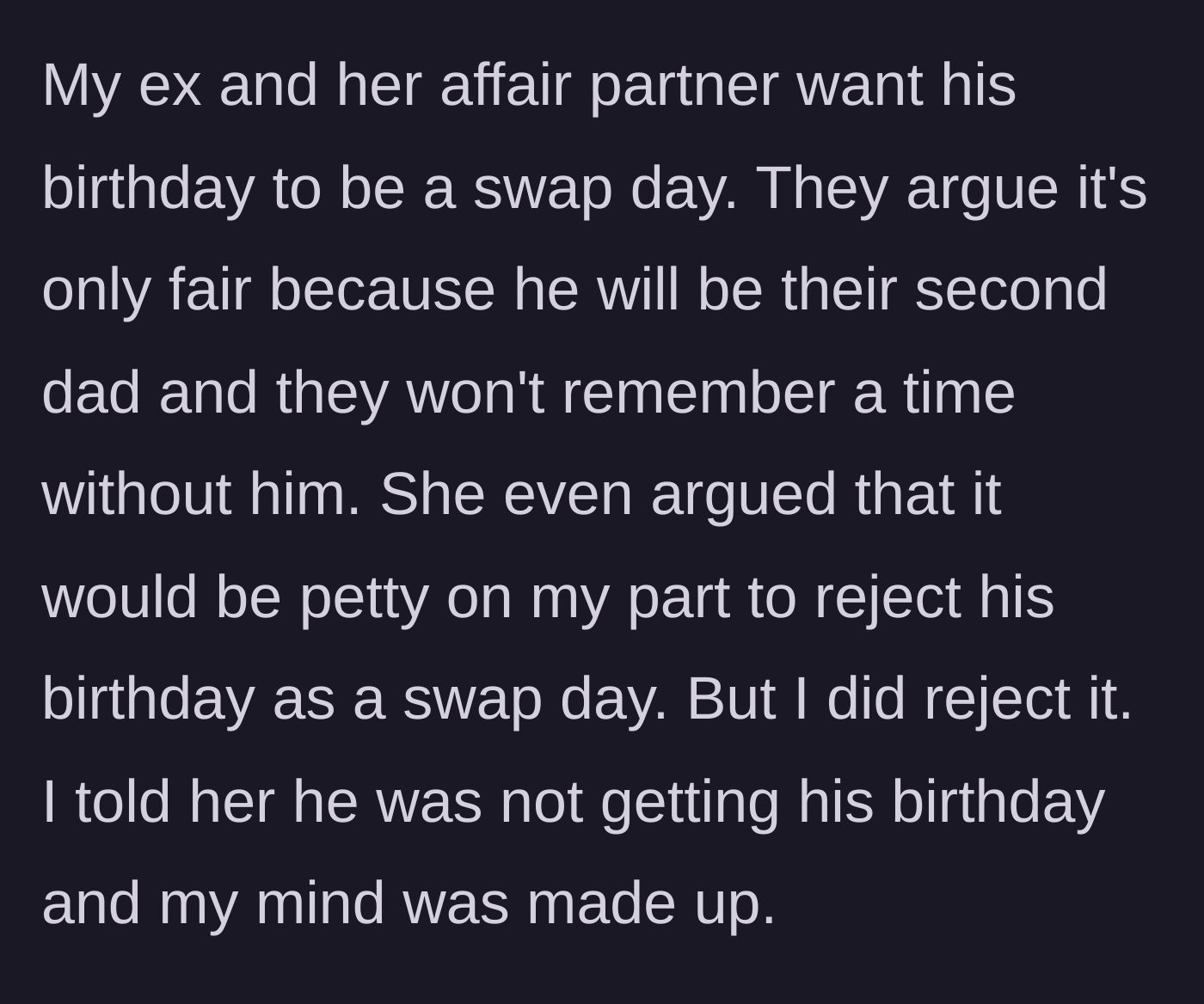 Story part 3 - The ex-wife and affair partner demand his birthday be added to the swap list, calling the father petty for refusing.