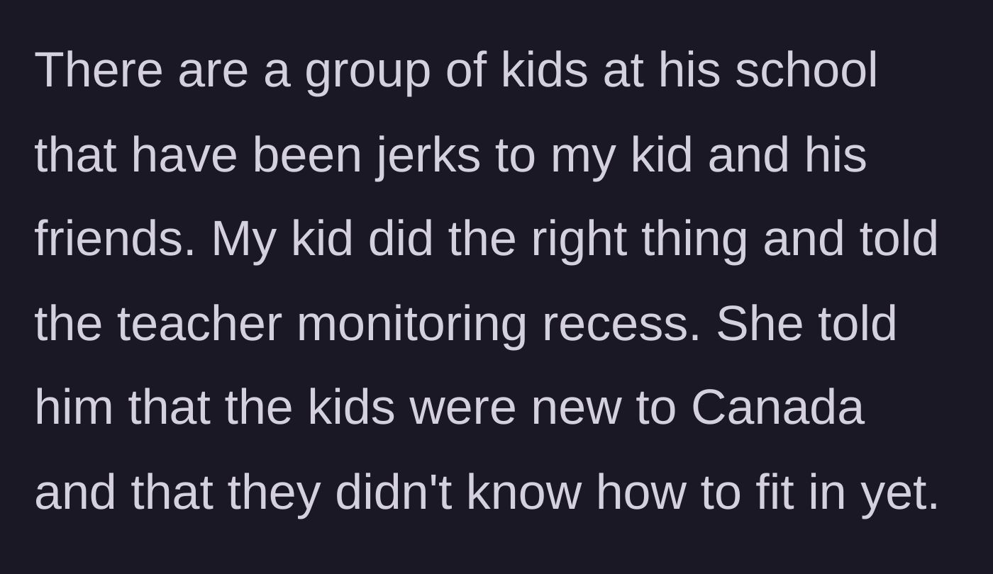 Story part 2 - The son reports his bullies to the recess teacher, who dismisses the behavior because the bullies are new to the country.