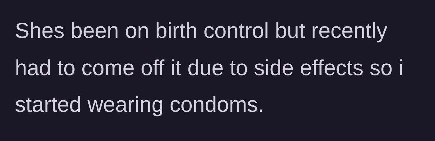 Story part 2 - The boyfriend details the recent change in contraception due to the girlfriend's health.