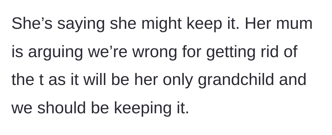 Story part 5 - The girlfriend wavers on the decision as her mother demands they keep the baby so she can have a grandchild.