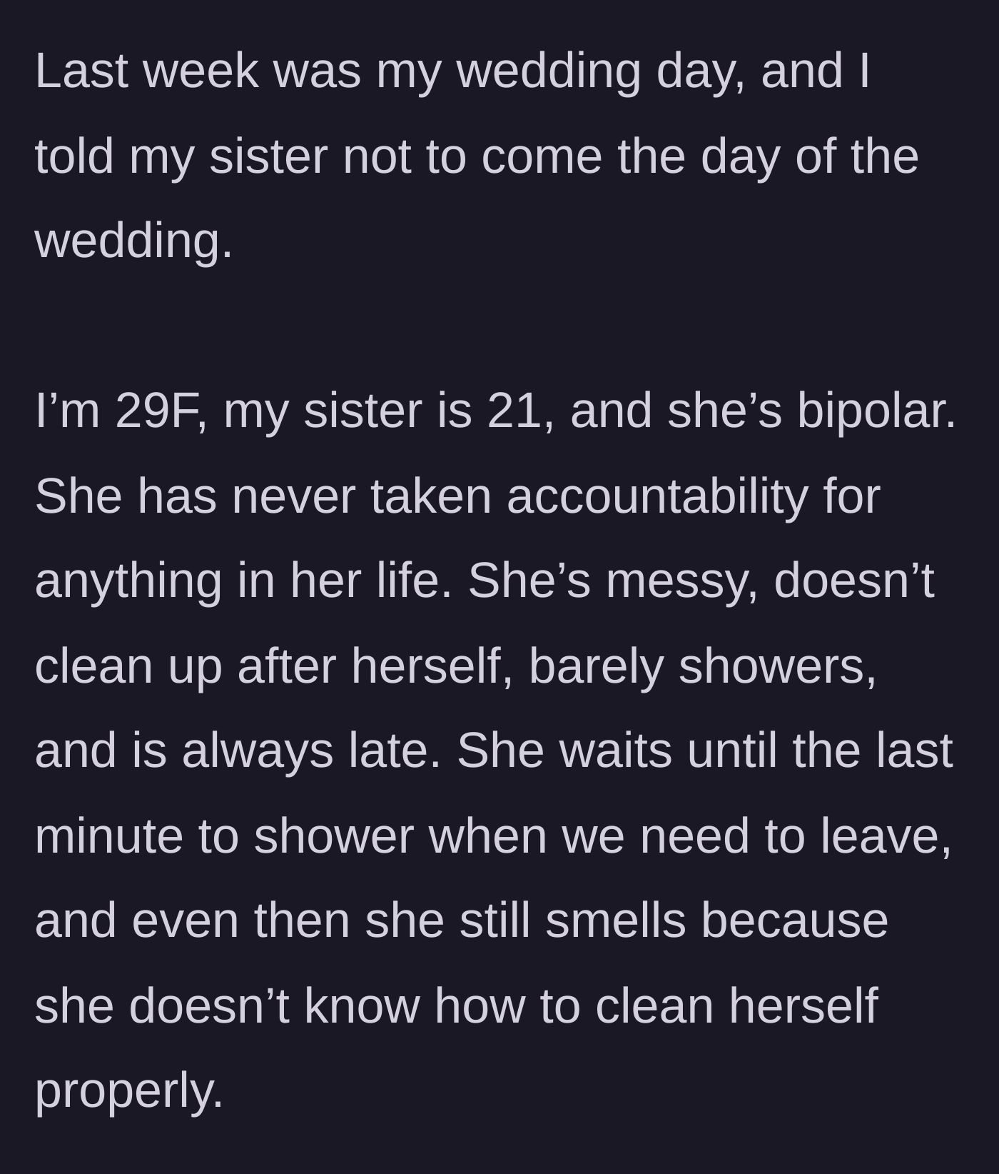 Story part 1 - Bride introduces her 21-year-old sister who struggles with bipolar disorder, poor hygiene, and chronic lateness.