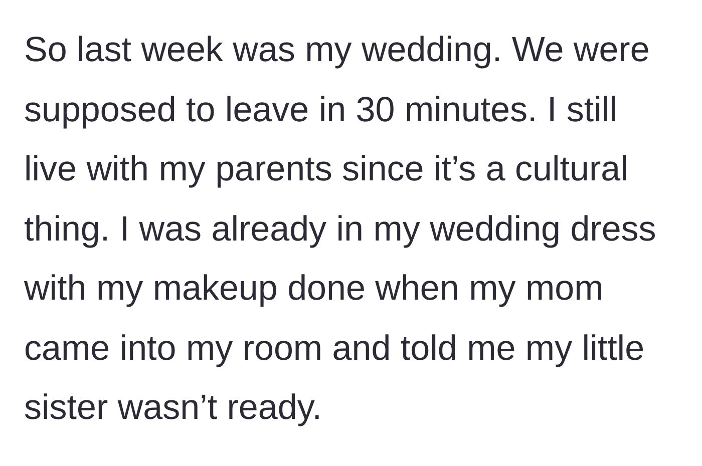 Story part 3 - On the wedding day, with 30 minutes until departure, the mother tells the fully-dressed bride that her sister isn't ready.