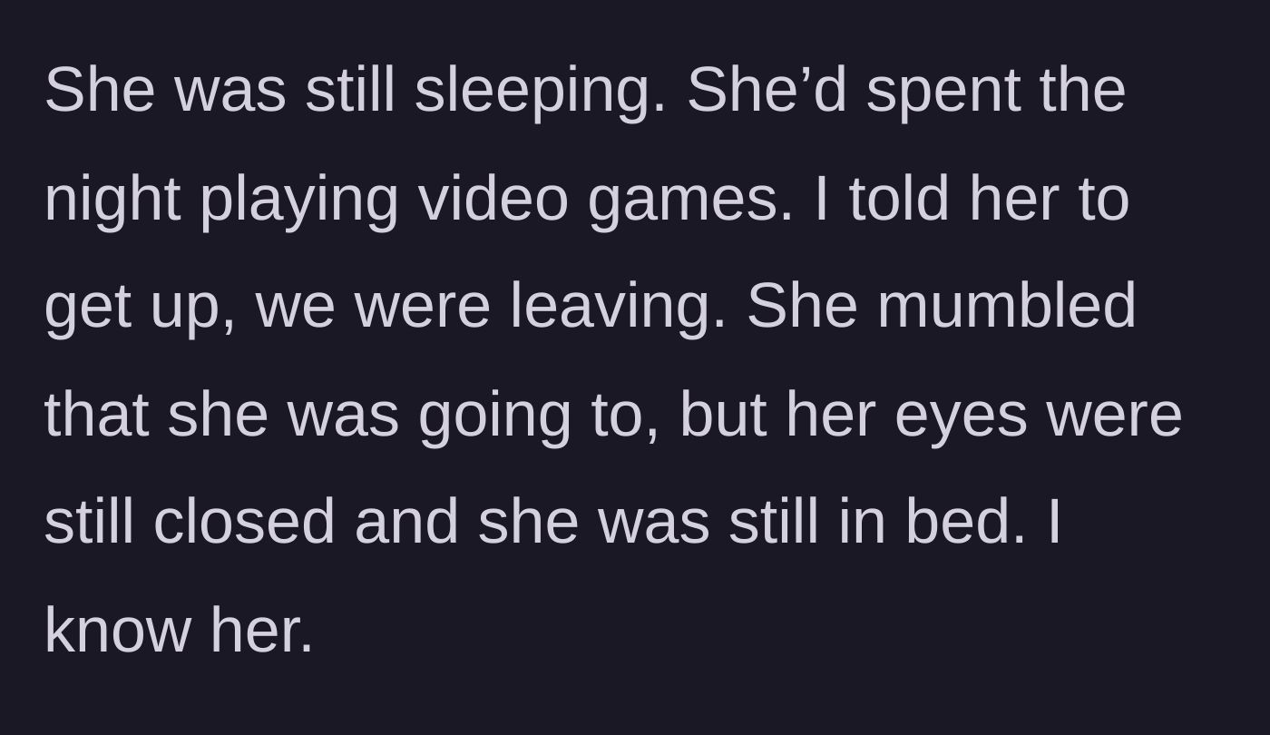 Story part 5 - Bride finds her sister still asleep in bed after playing video games all night, barely mumbling a response.