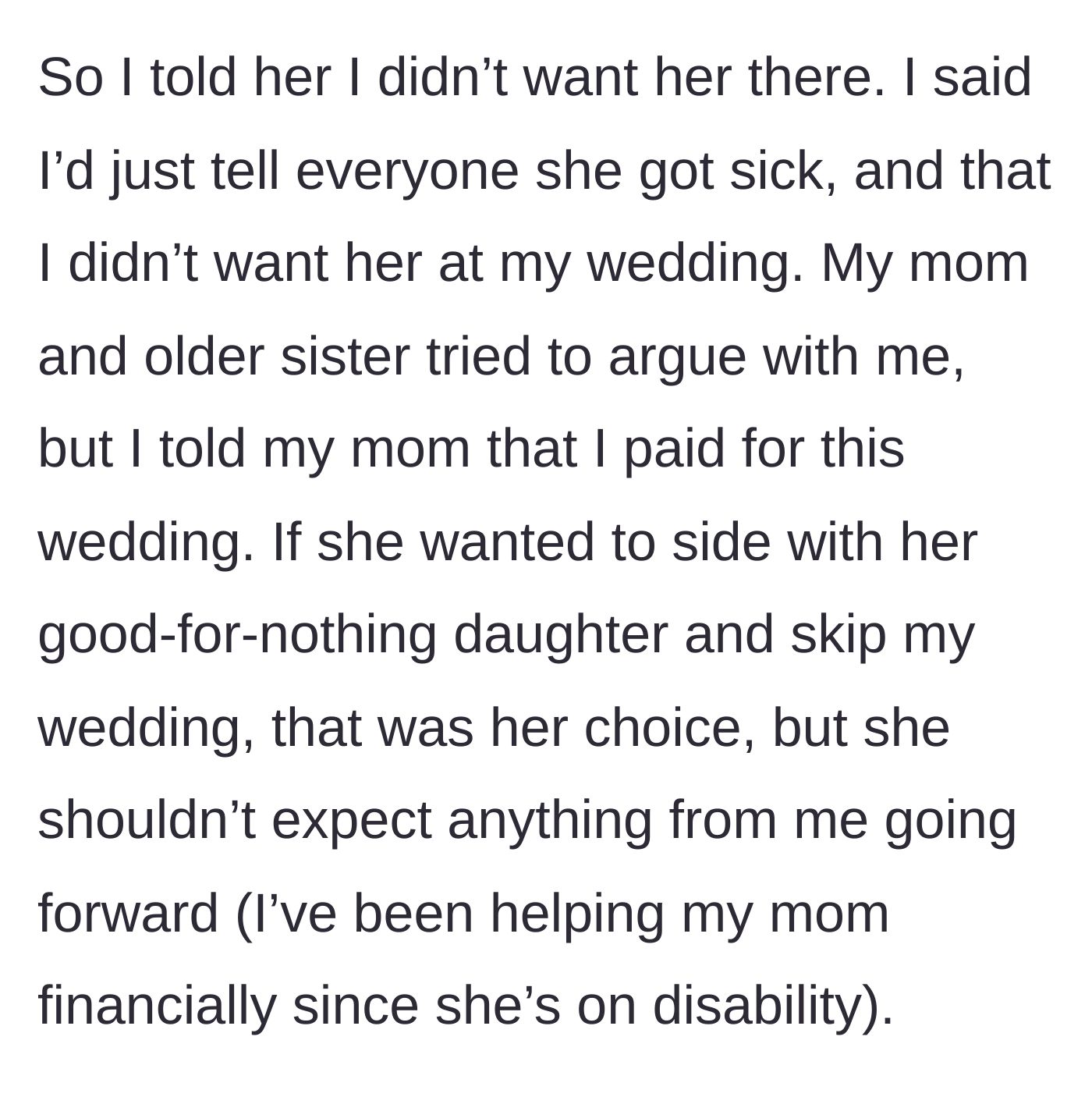 Story part 8 - Bride uninvites her sister, then issues an ultimatum to her mother, threatening to cut off financial support if the mother skips the wedding.